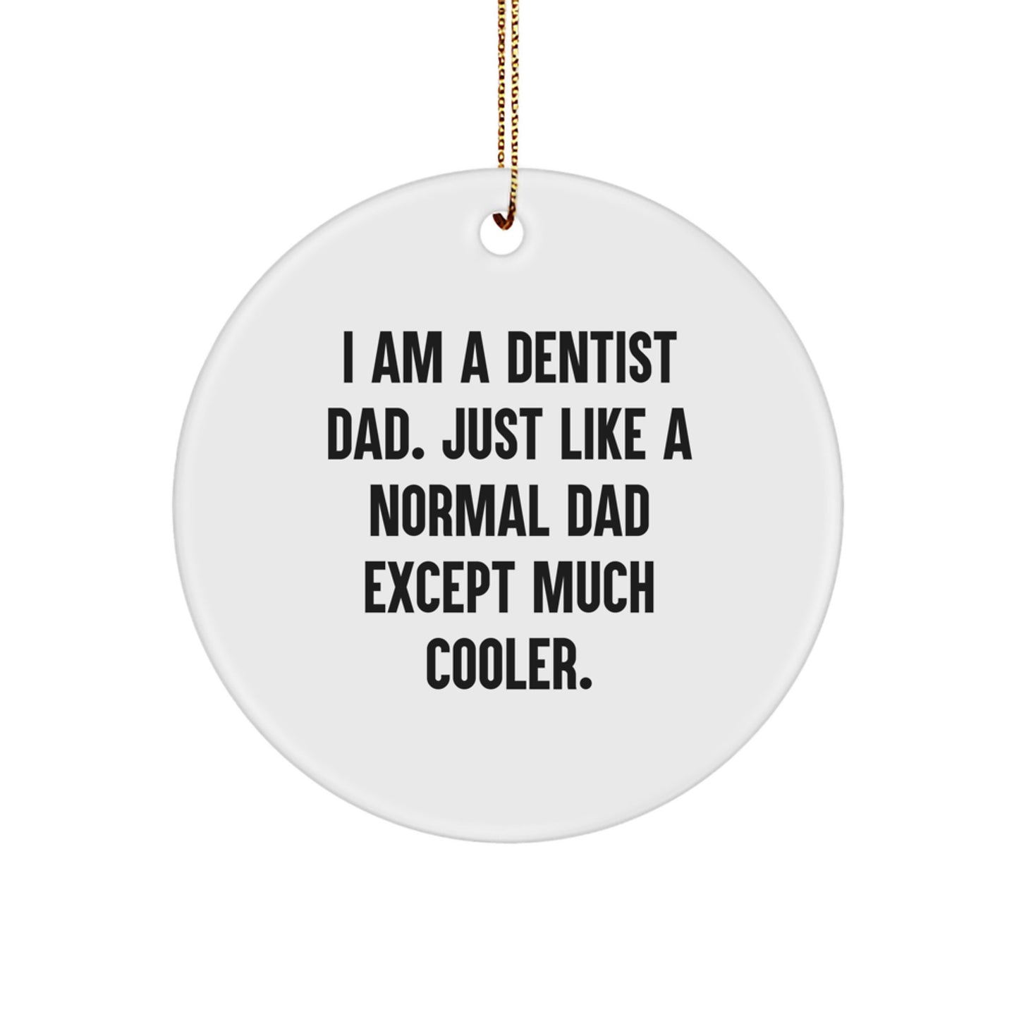 Funny Dentist Gifts from Dad, Unique Circle Ornament for Dentist Dad, Christmas Decorations - Image 1