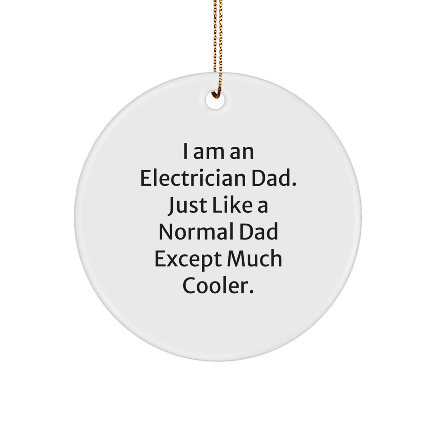 Funny Electrician Gifts, Unique Christmas Ornaments for Men, Electrician Dad Circle Ornament, I Am An Electrician Dad, Perfect for Electrician Friends, Family Christmas Unique Gifts - Image 1