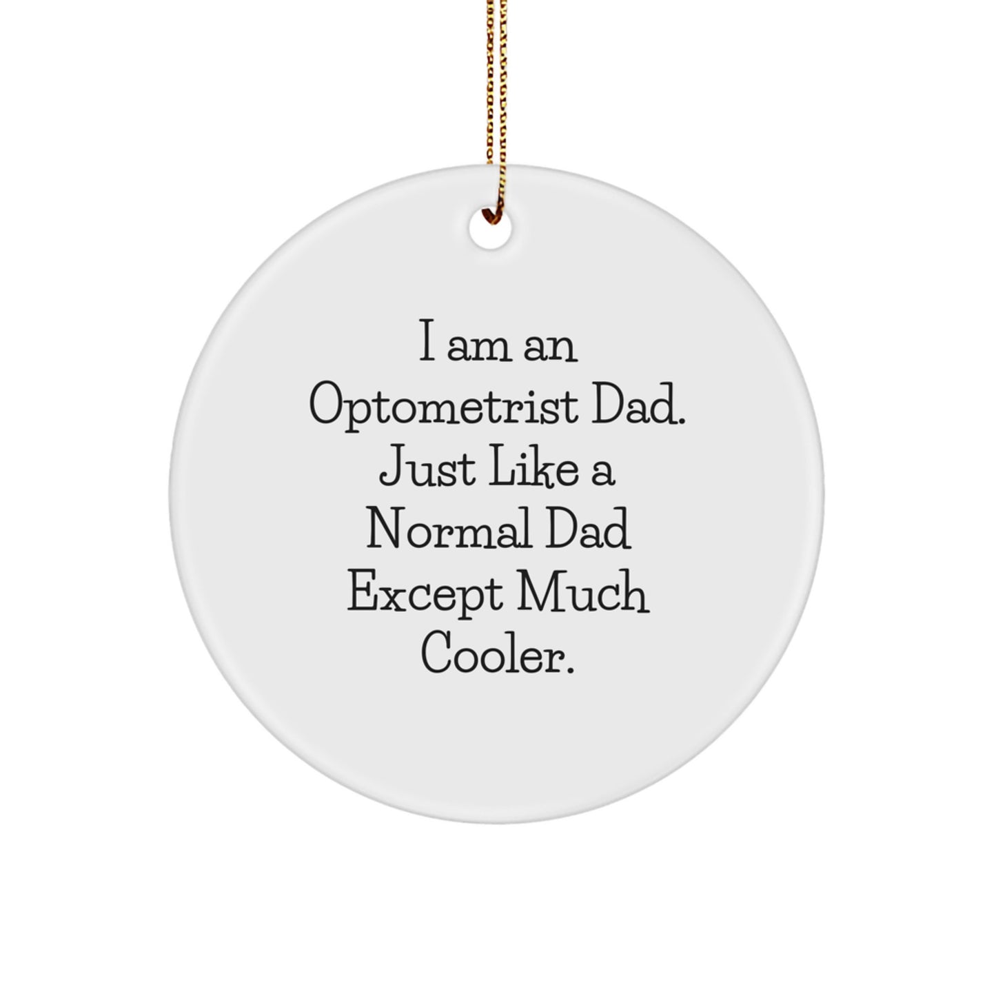 Optometrist Gifts Funny Circle Ornament I Am An Optometrist Dad Gifts for Optometrist Men Christmas Unique Gifts from Family - Image 1
