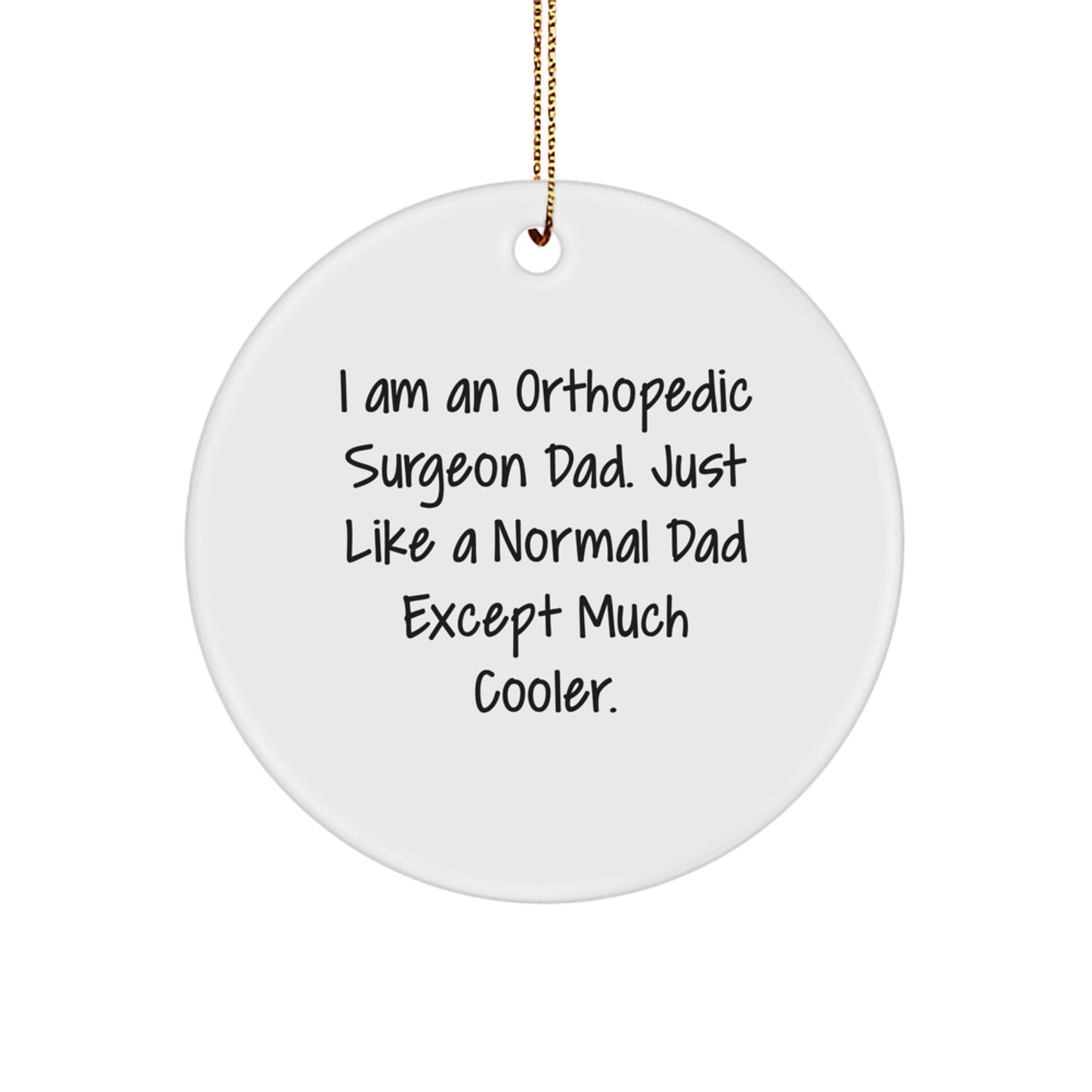 Unique Orthopedic Surgeon Dad Gifts for Men, Funny Orthopedic Surgeon Christmas Unique Gifts with Custom Orthopedic Surgeon Circle Ornament - Image 1