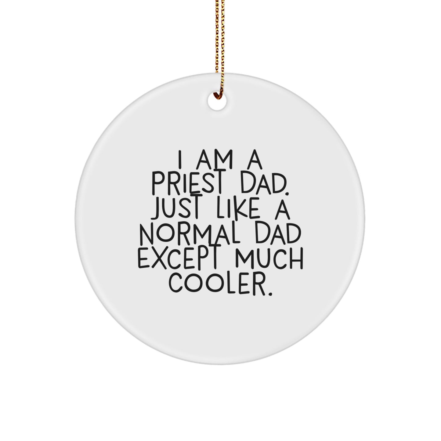 Funny Priest Dad Christmas Unique Gifts from Friends to Family - I'm a Priest Dad Circle Ornament - Image 1