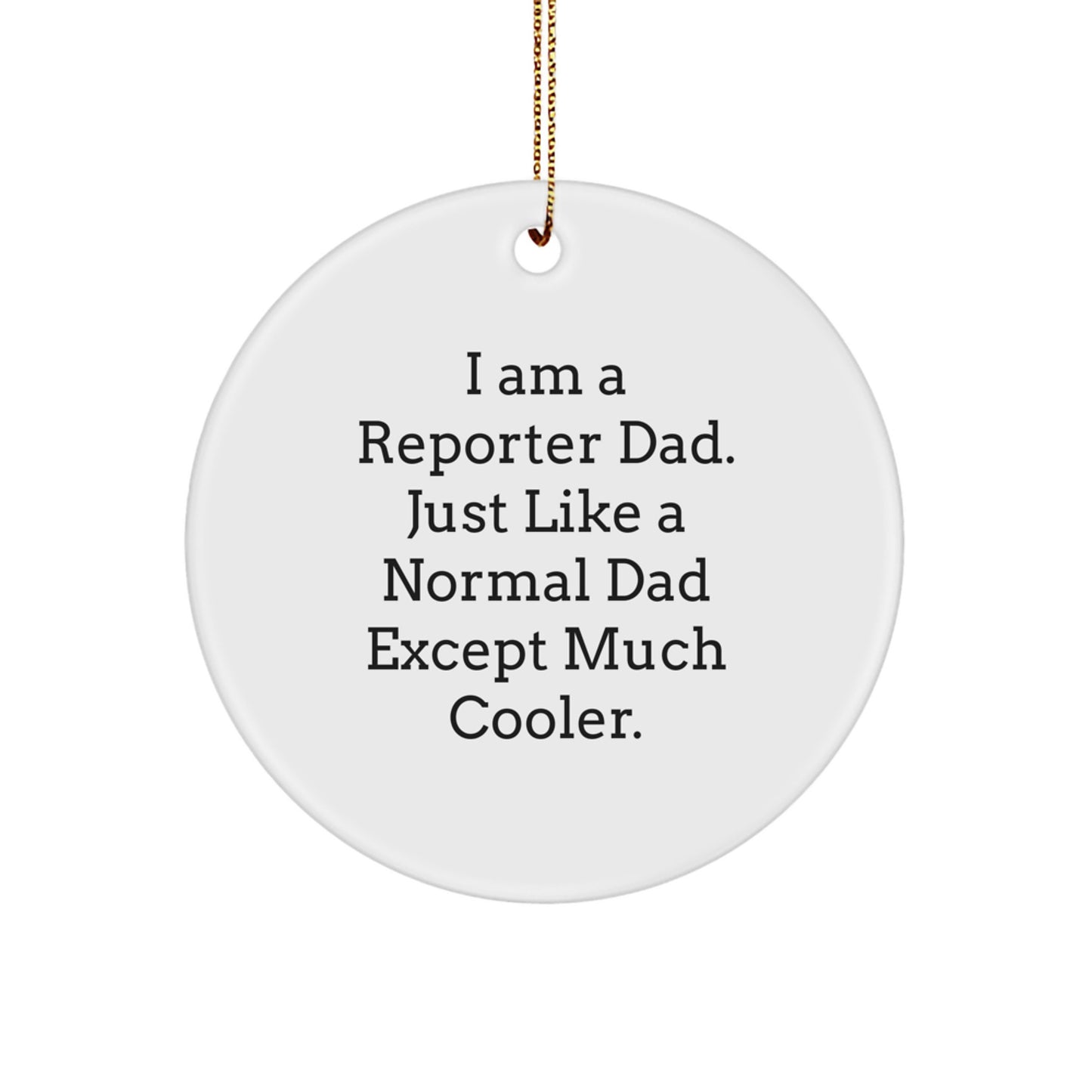 Funny Reporter Dad Gift, Reporter Circle Ornament, I'm a Reporter Dad, Unique Christmas Unique Gifts from Dad to Reporter. - Image 1