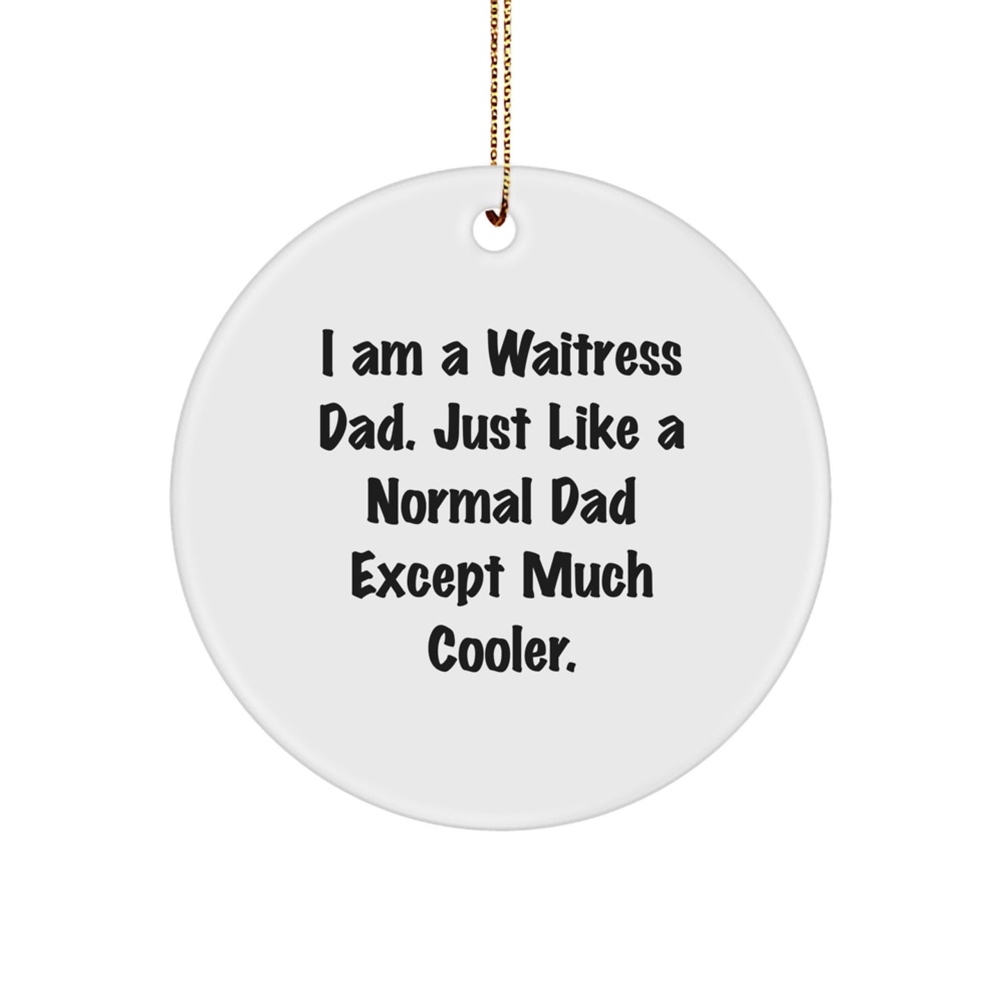 Funny Waitress Gifts from Dad, Unique Circle Ornament for Waitress Women, Christmas Unique Gifts for Men - Image 1
