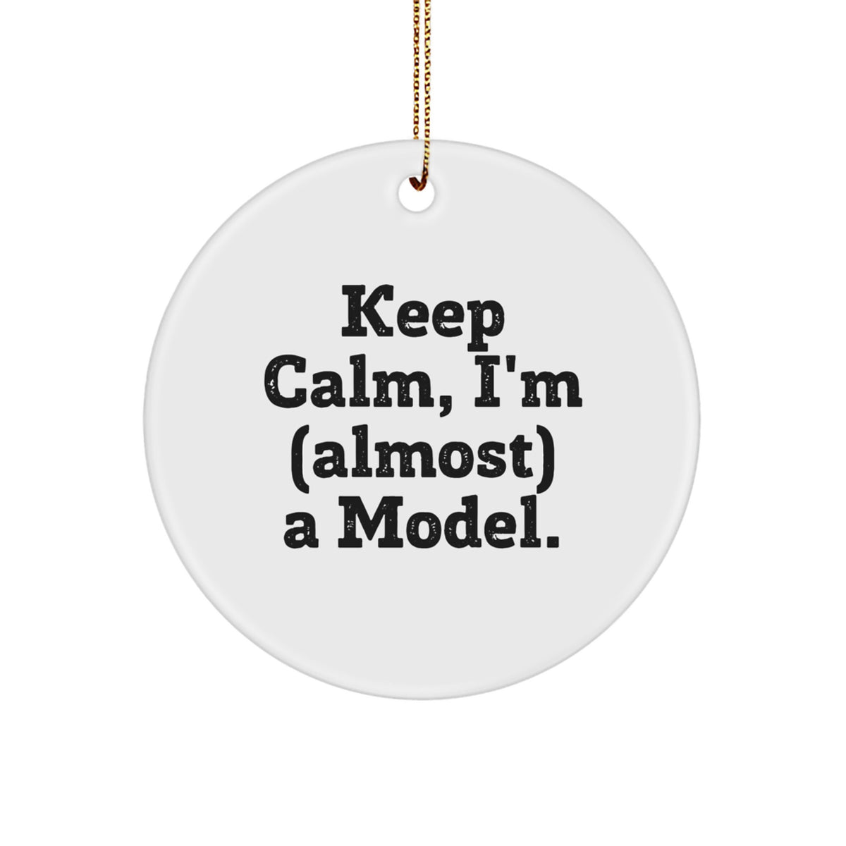 Christmas Ornament Gift for Coworkers Keep Calm, I'm (Almost) A Model - Image 1