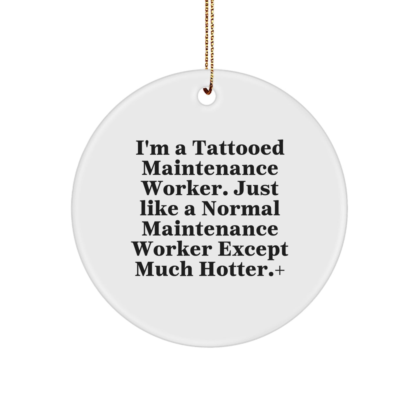 Funny Maintenance Worker Gifts for Men - 'I'm A Tattooed' Circle Ornament, Christmas Unique Presents from Friends, Coworkers, Family - Image 1