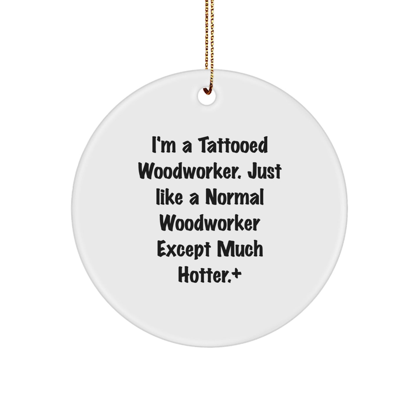 Funny Woodworker Gifts from Men for Woodworker Friends - Circle Ornament Christmas Unique Gifts - Image 1