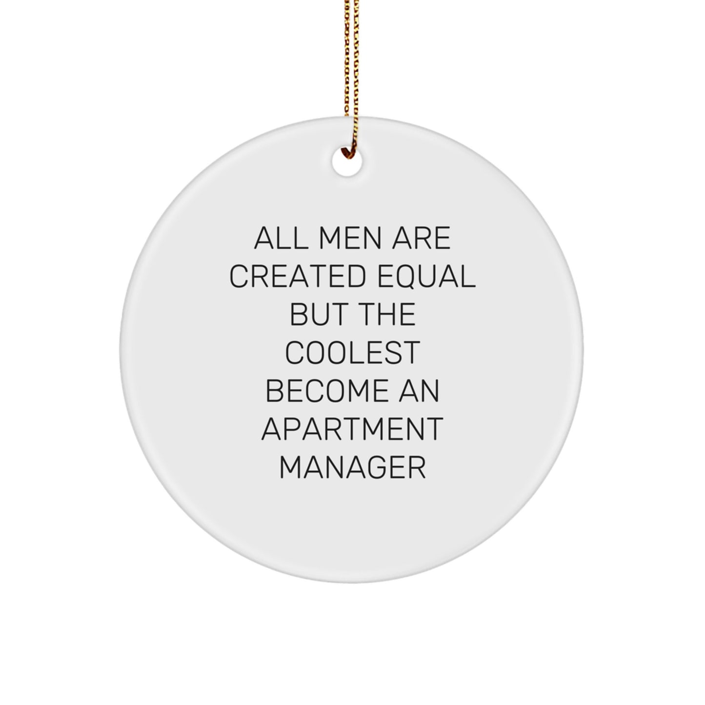 Funny Quote Apartment Manager Gifts, 'All Men Are Created Equal But The Coolest Become An Apartment Manager' Circle Ornament, Christmas Unique Gifts from Friends for Apartment Manager - Image 1