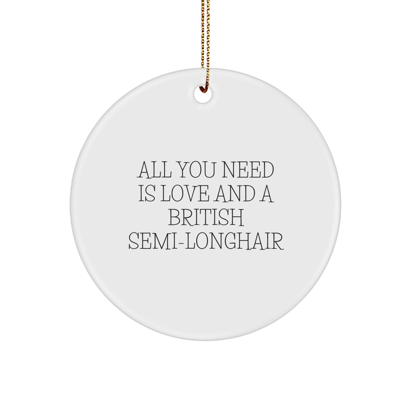 British Semi-Longhair Cat Lover Gifts from Friends, Gifts for British Semi-Longhair Cat Enthusiasts, All You Need Is Love And A British Semi-longhair Christmas Ornament - Image 1