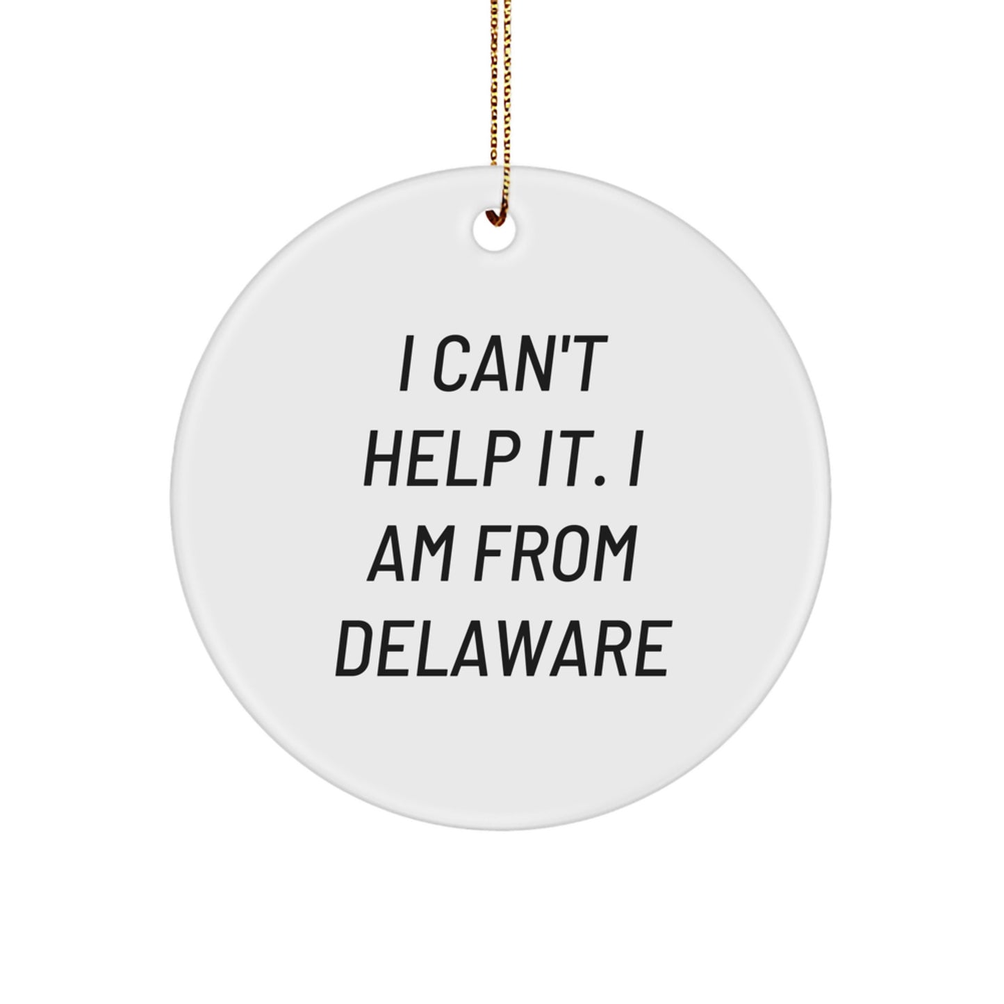 Delaware Native Gifts for Friends from 'I Can't Help It. I Am From Delaware' Circle Ornament, Christmas Unique Delaware Gifts - Image 1