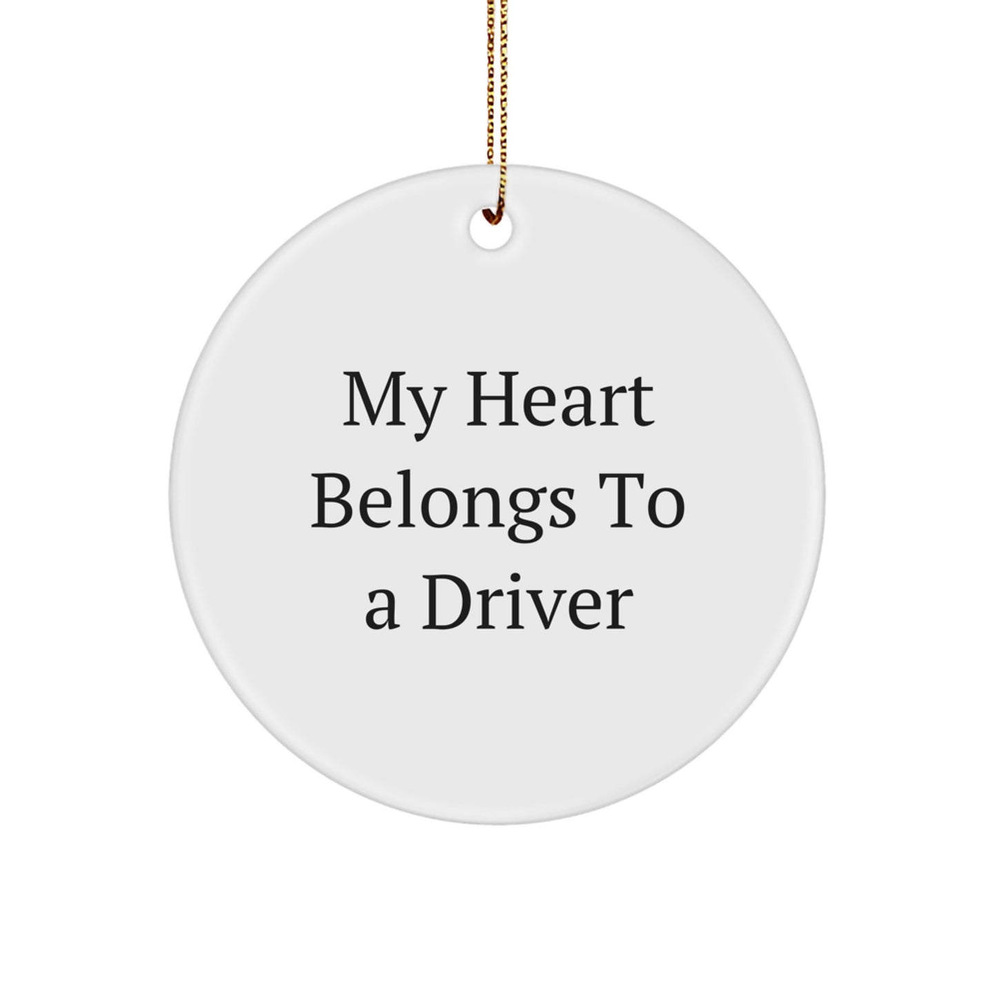 Funny Driver Gifts from Friends for Christmas 'My Heart Belongs To A Driver' Circle Ornament - Image 1