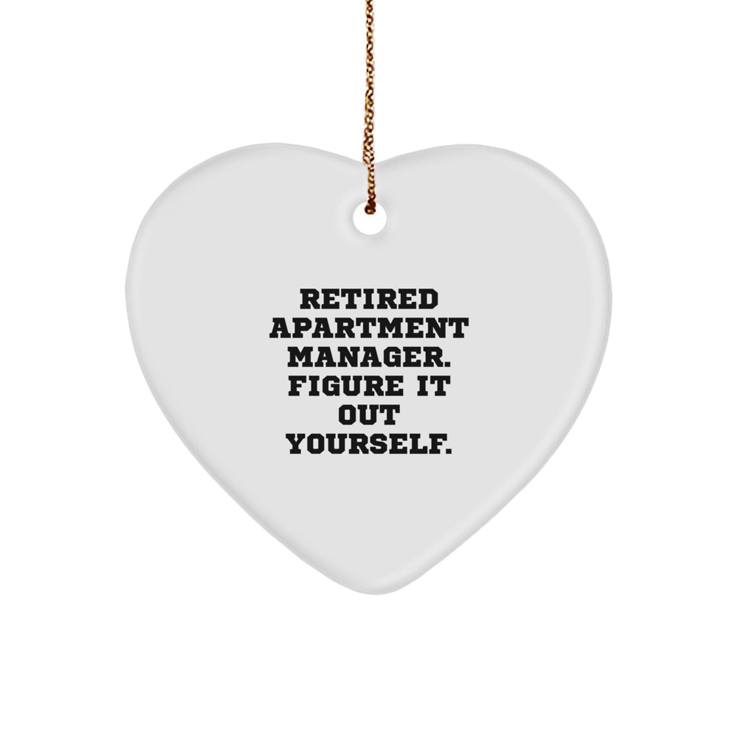Gifts from Men for Apartment Manager with Heart Ornament - 'Retired Apartment Manager. Figure It Out Yourself.' - Image 1