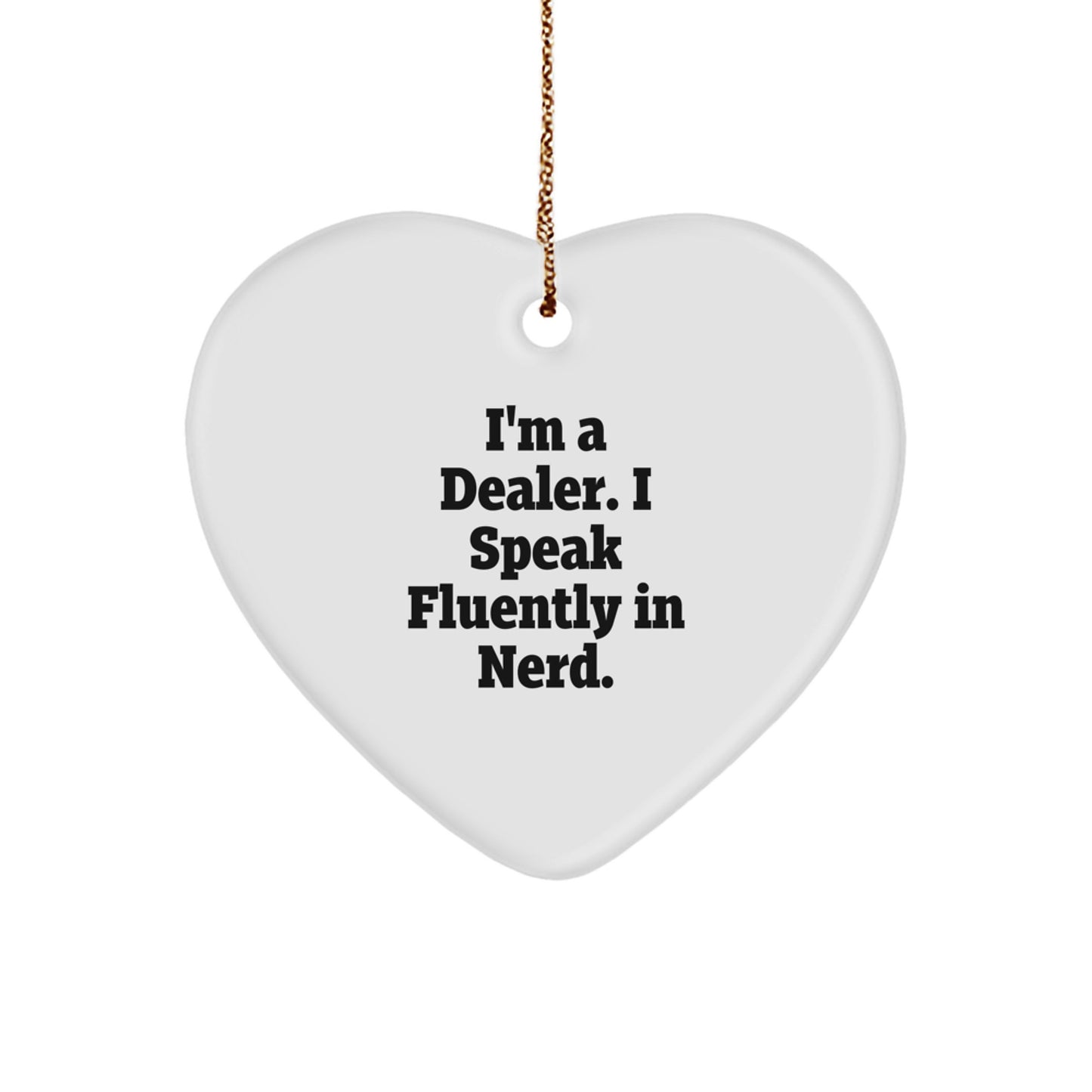 Funny Dealer Gifts: I'm A Dealer. I Speak Fluently In genius. Heart Ornament, Christmas Unique Gifts from Friends to Family - Image 1