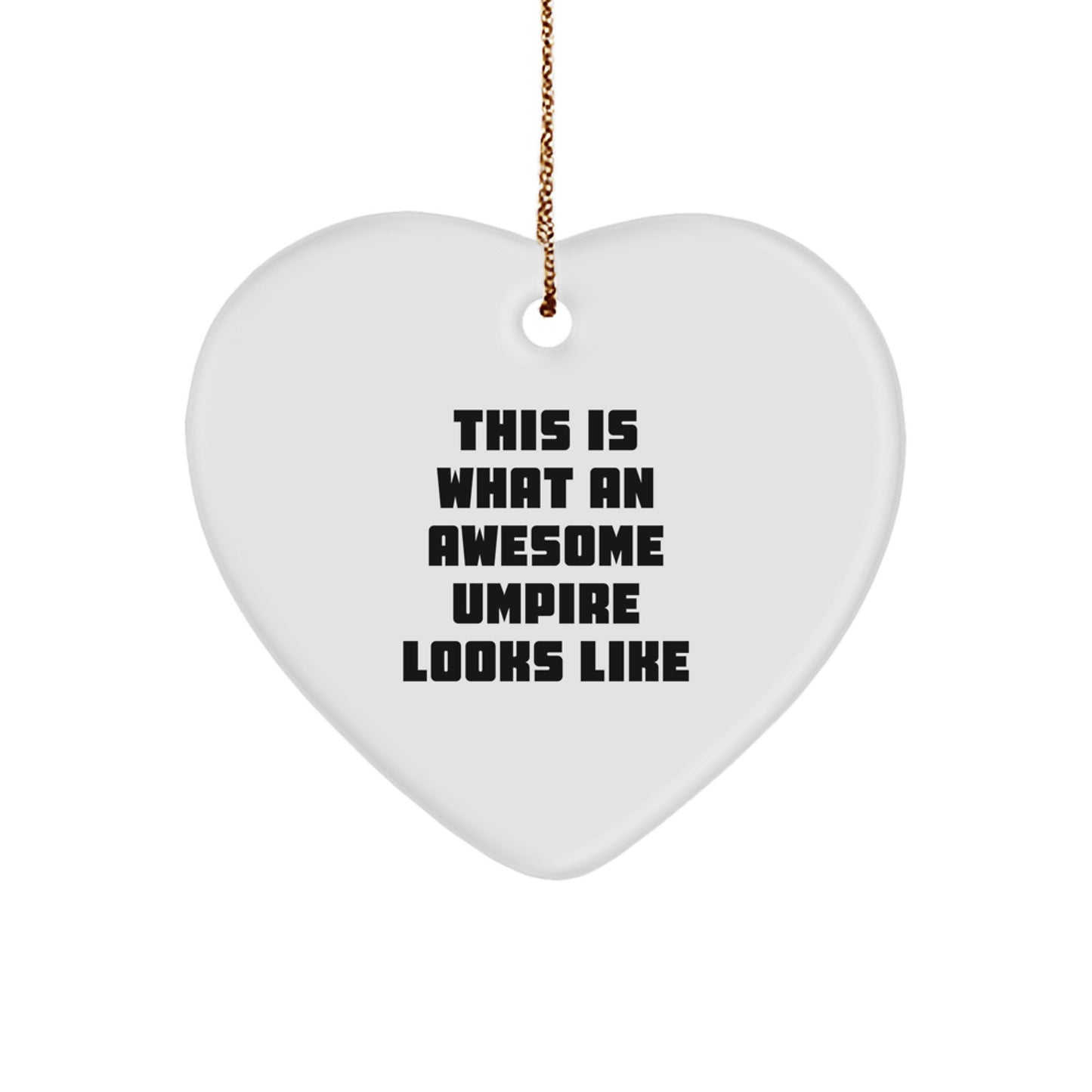 Funny Umpire Gifts from Men to Umpire Enthusiasts, Heart Ornament Quote - This Is What An Awesome Umpire Looks Like at Christmas - Image 1