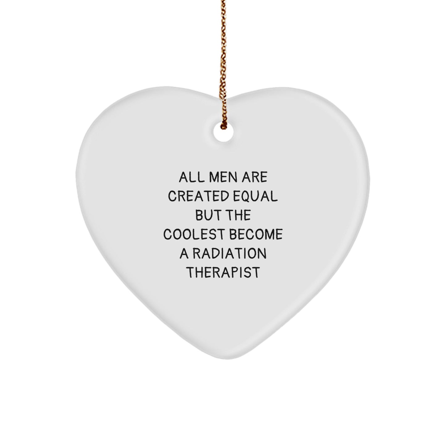 Funny Radiation Therapist Gifts from Men to Radiation Therapist - Heart Ornament for Christmas - Image 1