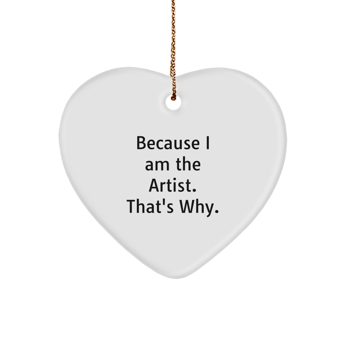 Christmas Gift Heart Ornament for Her Because I Am The Artist - Image 1