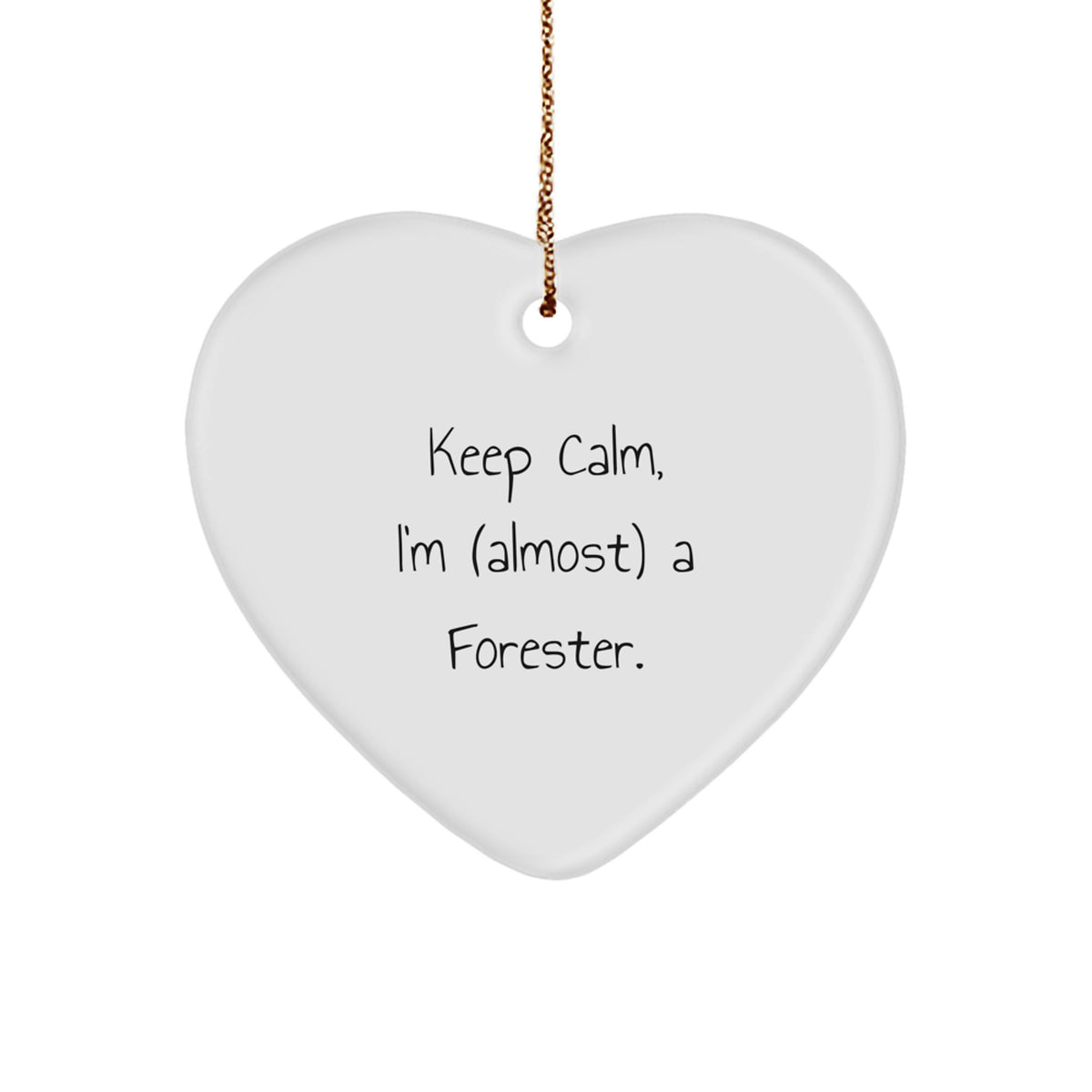 Keep Calm, I'm (almost) a Forester – Forester Heart Ornament Gift - Image 1