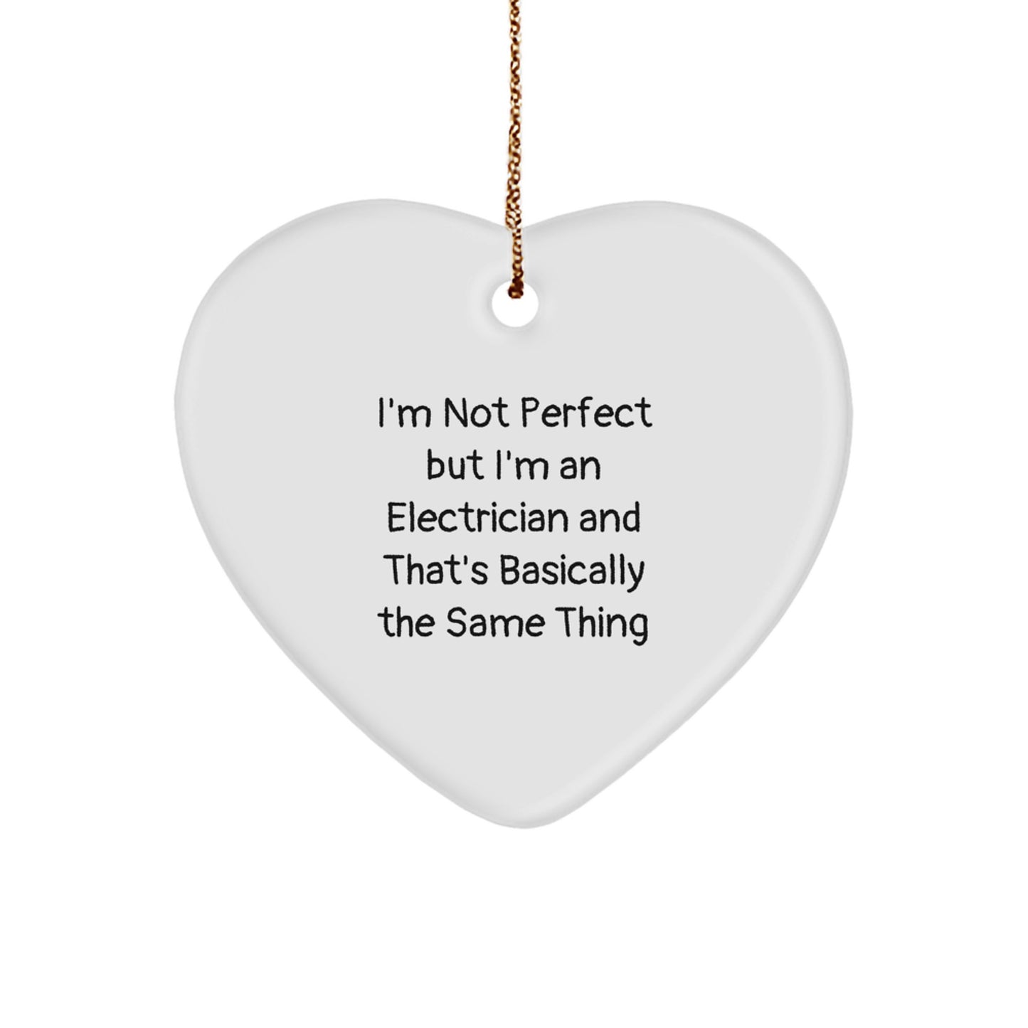 Funny Electrician Gifts for Men, 'I'm Not Perfect But I'm An Electrician And That's Basically The Same Thing' Heart Ornament, Christmas Unique Gifts from Friends - Image 1