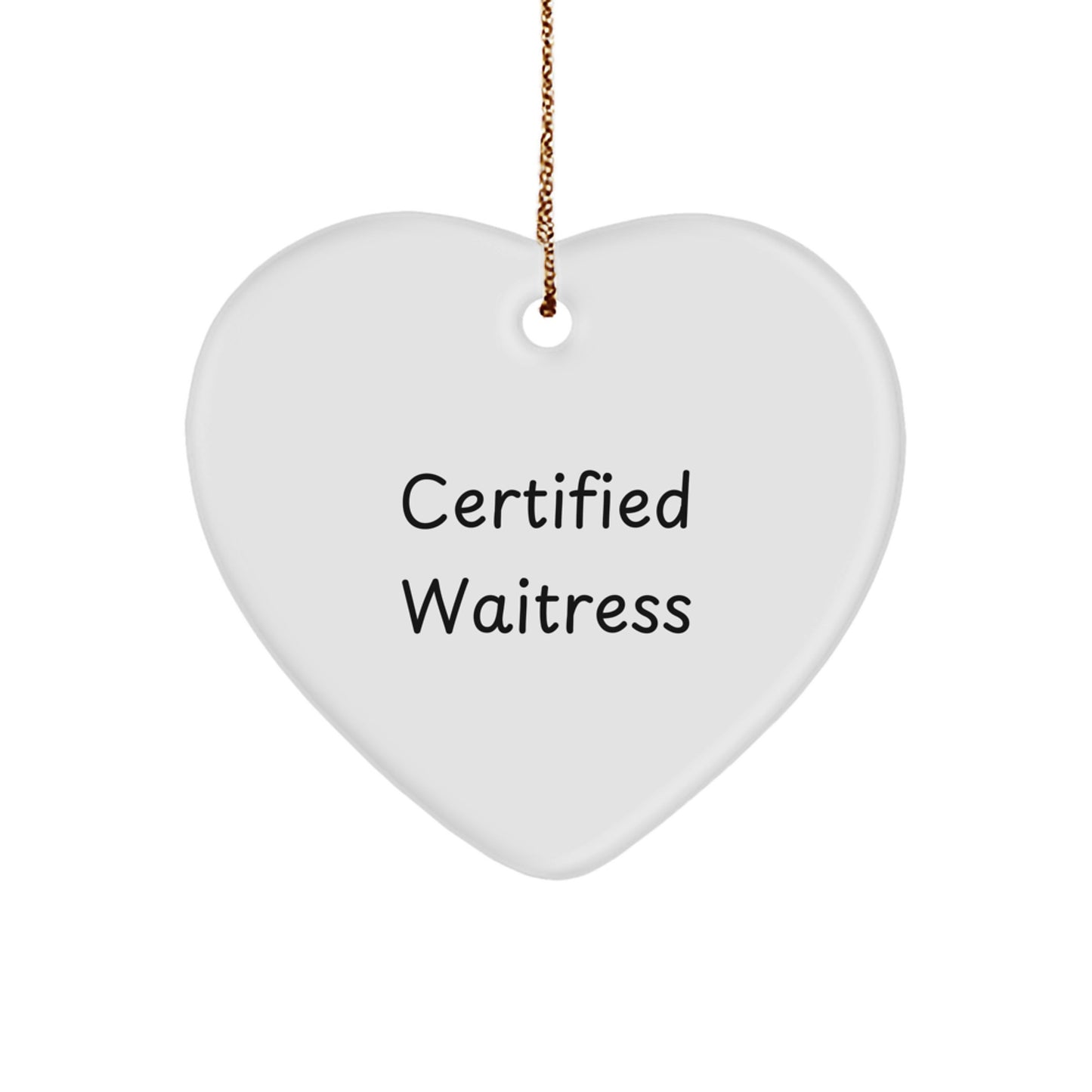 Funny Waitress Quotes Certified Heart Ornament Gifts from Friends to Waitress for Christmas - Image 1