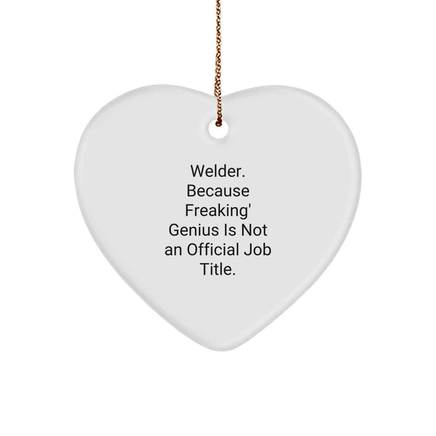 Welder Gifts, Funny Quote, Heart Ornament for Christmas, Gifts from Friends for Him, Heartfelt Present - Image 1