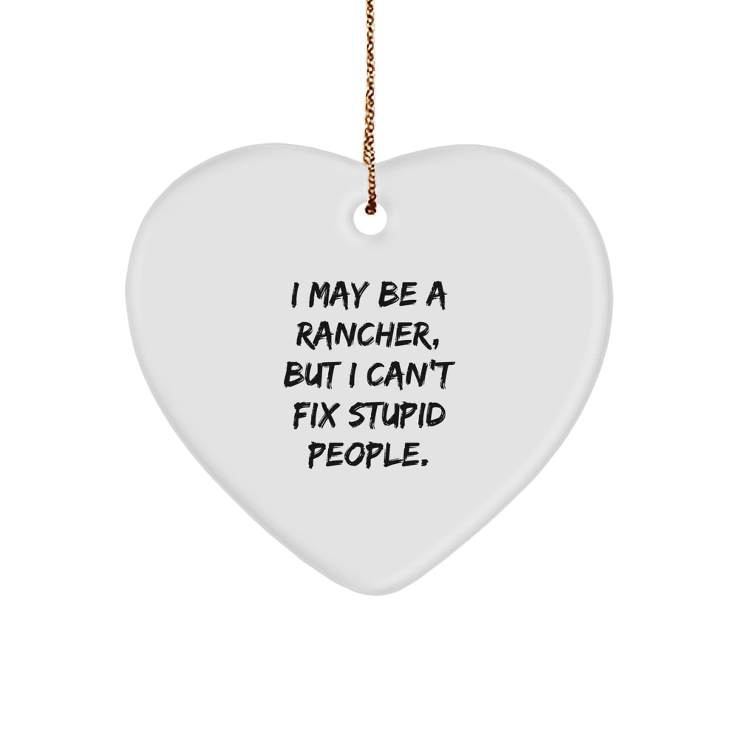 Rancher Humor Heart Ornament, Funny Quote Gifts from Men to Family, Christmas Unique Rancher Gifts for Him - Image 1
