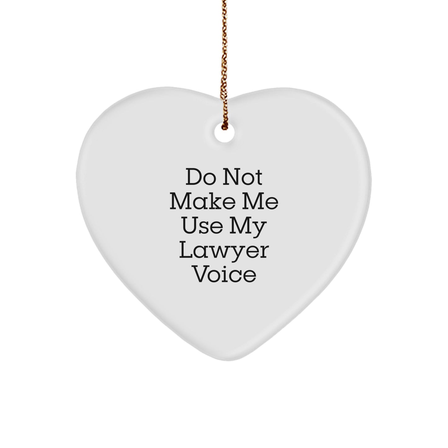 Funny Lawyer Gifts for Men - Christmas Unique Lawyer Heart Ornament, Do Not Make Me Use My Lawyer Voice - Image 1