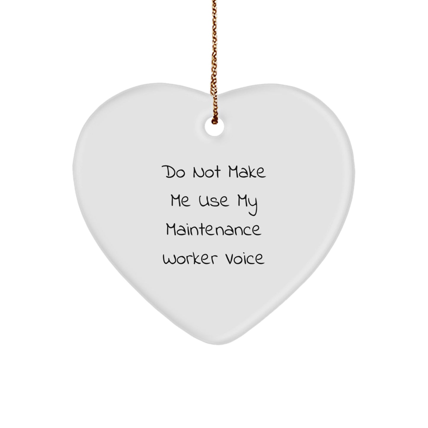 Funny Maintenance Worker Gifts from Friends, Heart Ornament Do Not Make Me Use My Maintenance Voice, Christmas Unique Gifts for Maintenance Worker - Image 1