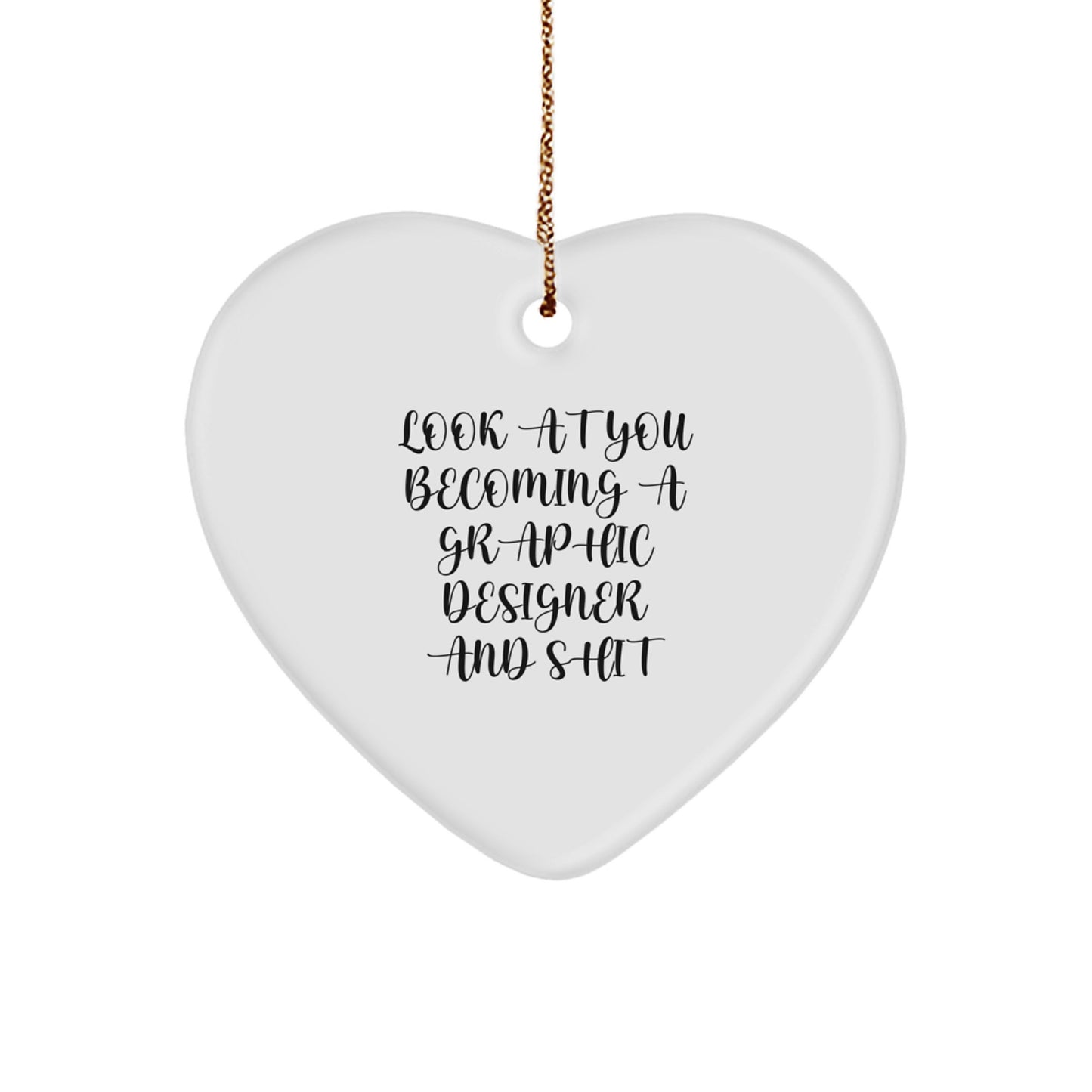 Funny Graphic Designer Gift, Heart Ornament with 'Look At You Becoming A Graphic Designer' Quote, Gifts from Men to Graphic Designer, Perfect for Christmas - Image 1