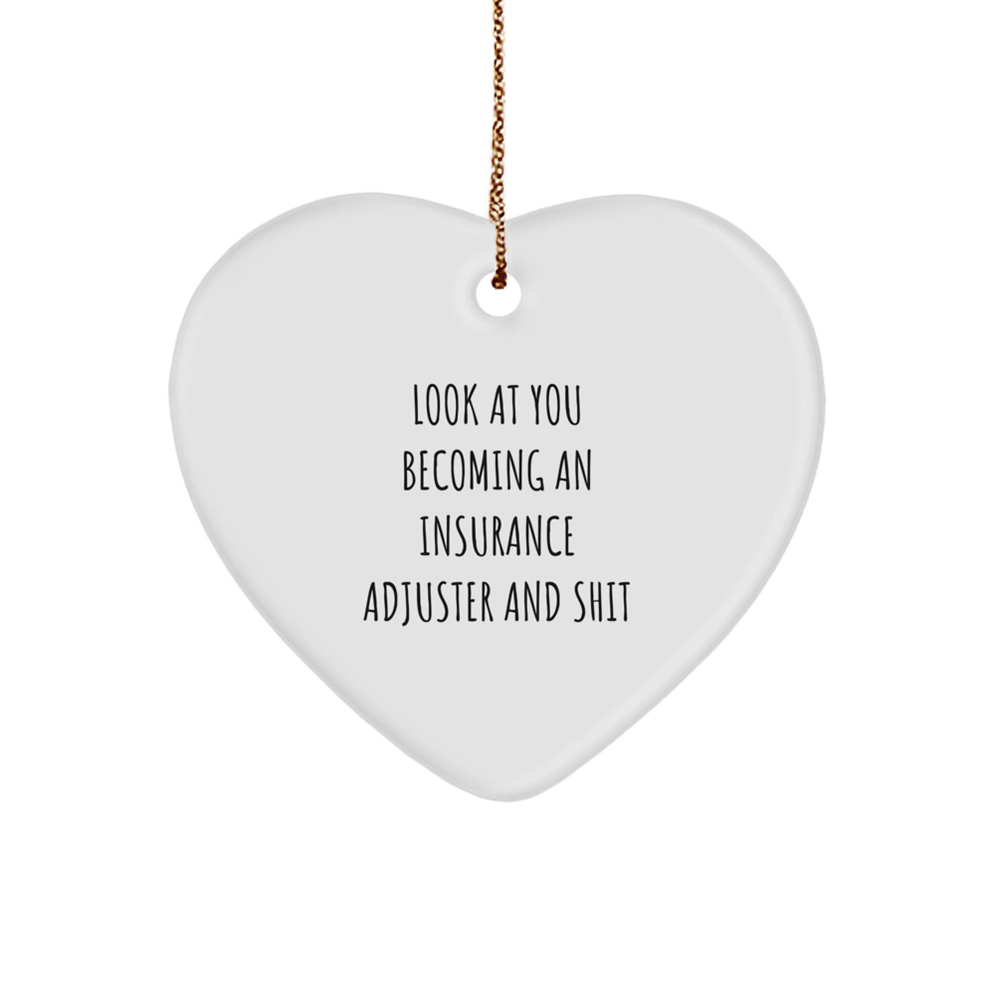 Funny Insurance Adjuster Gifts, Heart Ornament with 'Look At You Becoming An Insurance Adjuster And Shit' Quote, Christmas Unique Gifts from Friends to Insurance Adjuster - Image 1