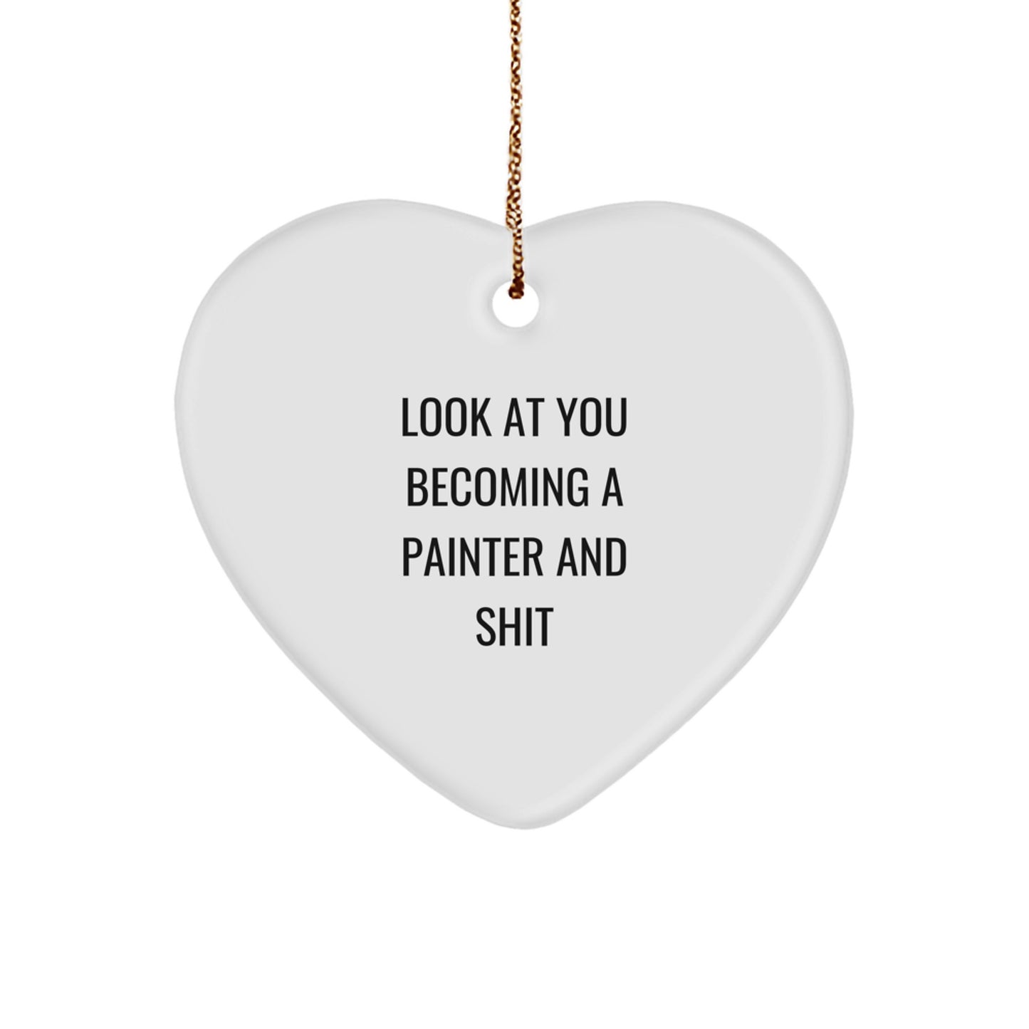 Painter Gifts: Funny Quote, Heart Ornament for Christmas, Gifts from Friends, Gifts for Painter, Unique and Inexpensive, Durable MDF Construction - Image 1