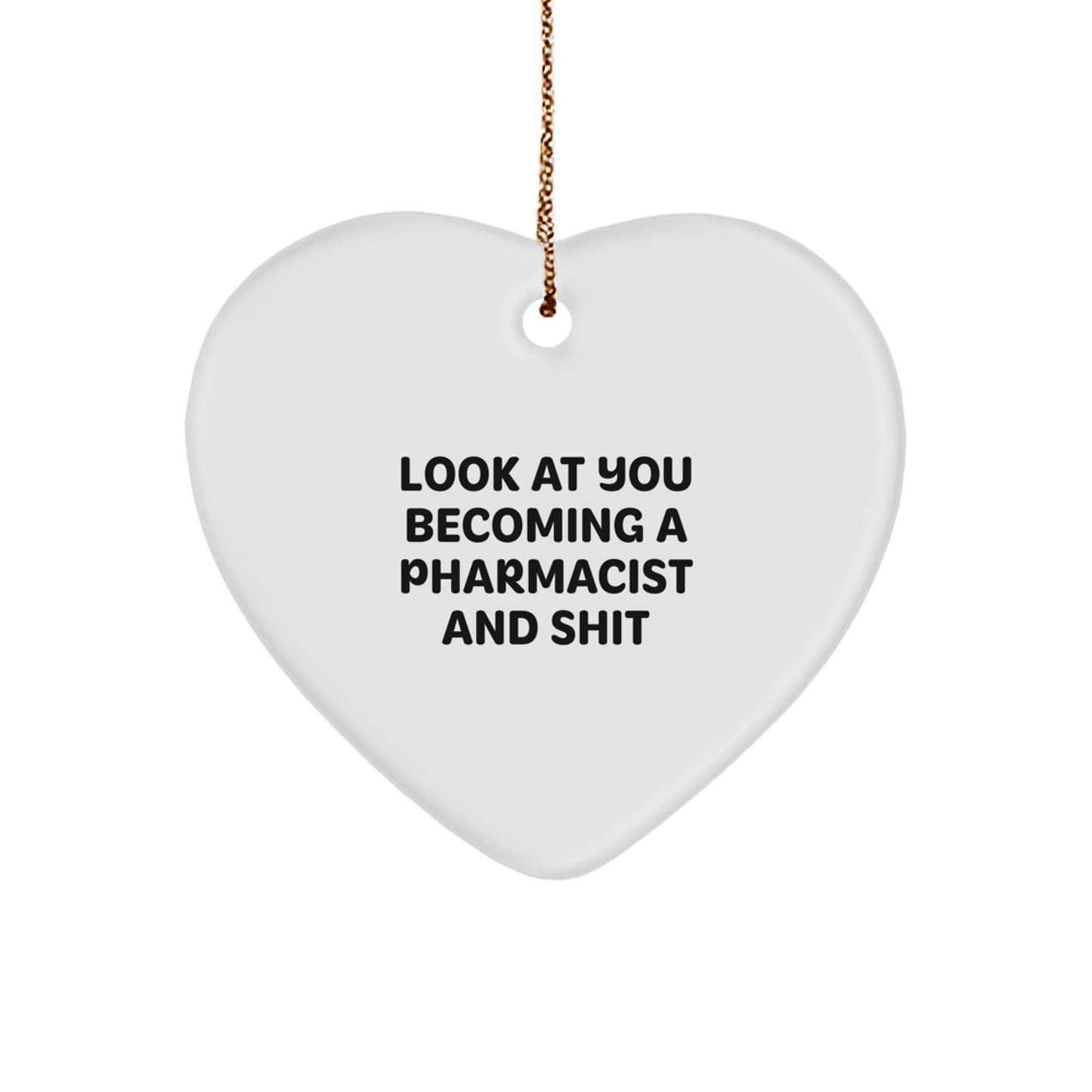 Funny Pharmacist Gifts from Family - Heart Ornament, 'Look At You Becoming A Pharmacist And Shit' Quote, Christmas Unique Presents for Pharmacist Friends Coworkers - Image 1