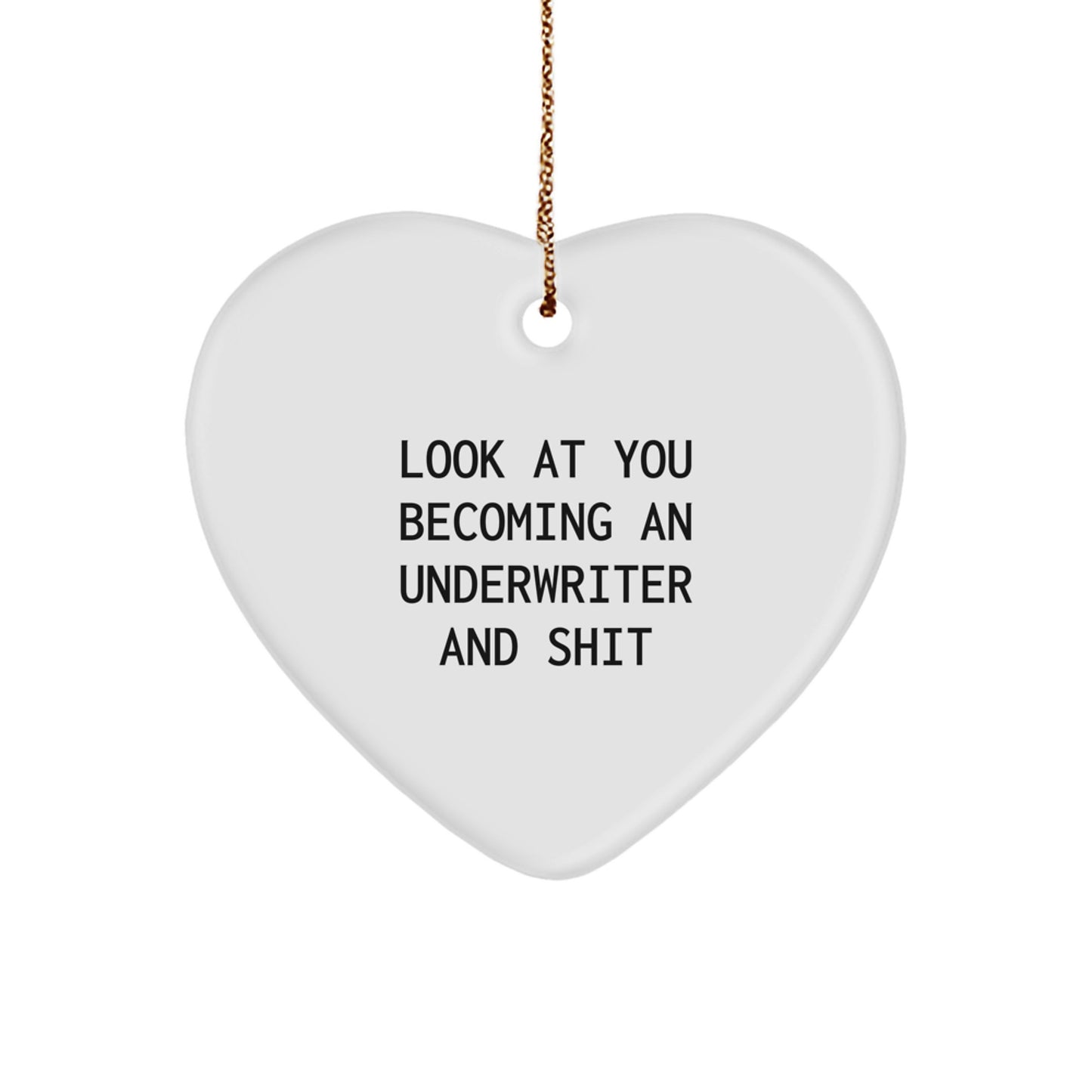 Funny Underwriter Gifts for Men, Women, and Friends - Heart Ornament, Look At You Becoming An Underwriter And Shit, Christmas Unique Gifts from Family, Coworkers - Image 1