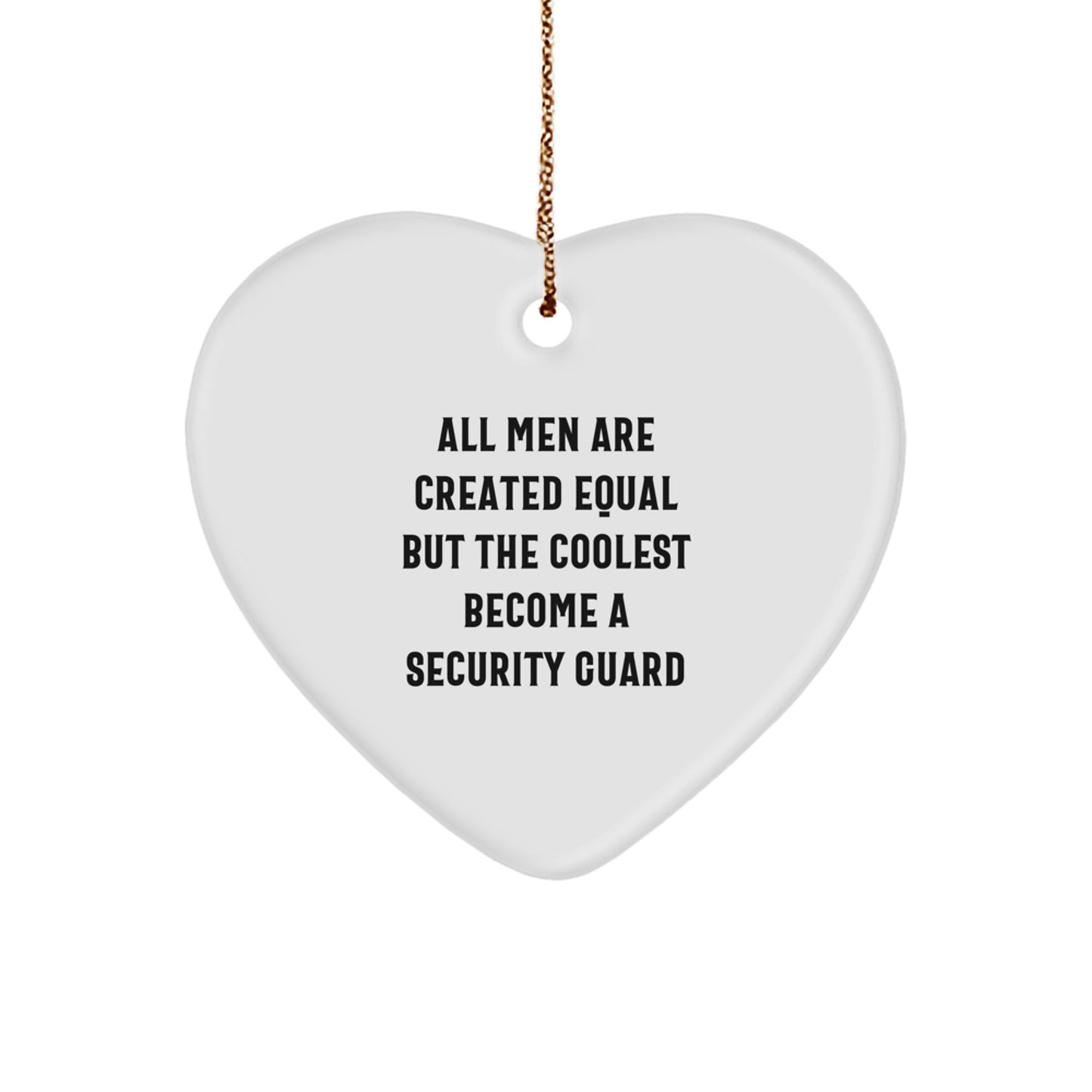 Funny Security Guard Heart Ornament Gifts for Men from 'All Men Are Created Equal But The Coolest Become A Security Guard' Quote, Perfect Christmas Unique Gifts - Image 1