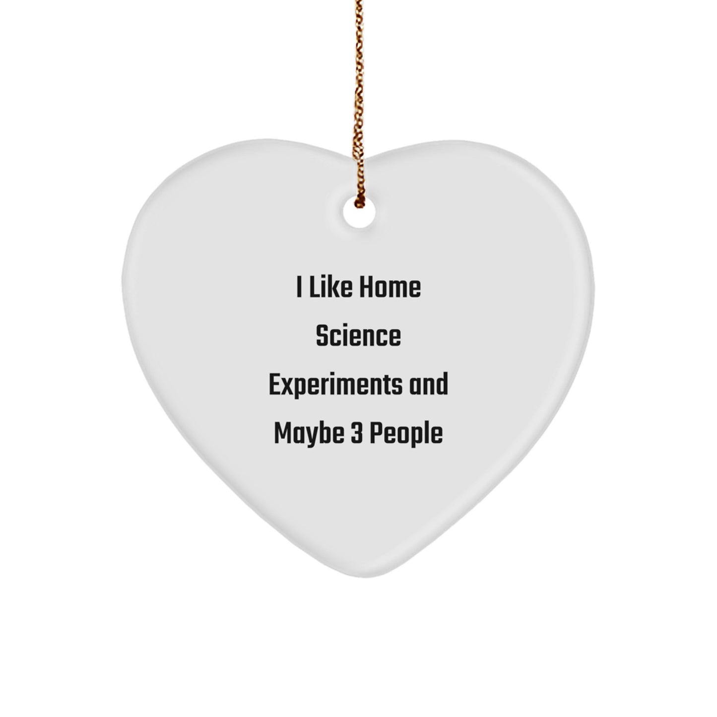 Home Science Experiments Fun Gifts from Friends for Christmas Heart Ornament, I Like Home Science Experiments And Maybe 3 People, Durable MDF Heart Shaped Ornament for Unique Christmas Decor - Image 1