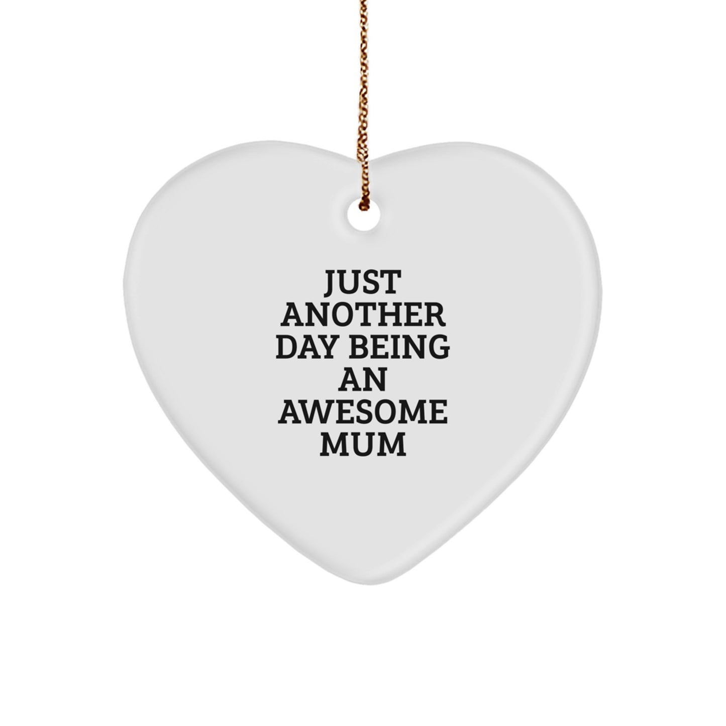 Awesome Mum Gifts from Family - Just Another Day Being an Awesome Mum Heart Ornament, White, for Mum's Birthday or Christmas - Image 1