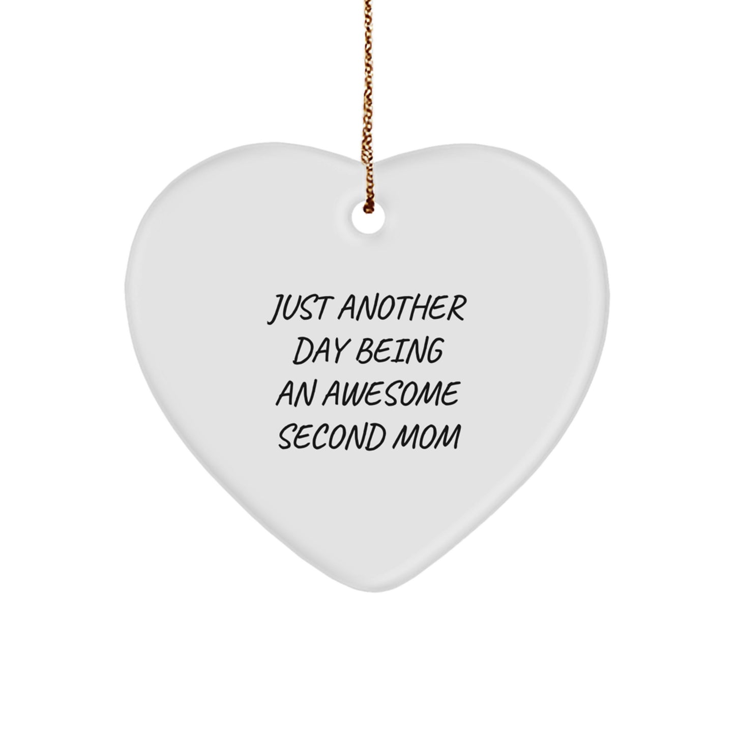 Second Mom Gifts from Family - Heart Ornament Just Another Day Being An Awesome Second Mom, Funny Quotes, Christmas Unique Gifts for Second Mom - Image 1