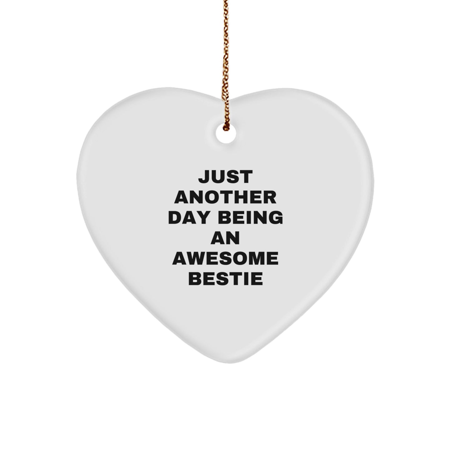 Funny Bestie Gifts for Bestie - Just Another Day Heart Ornament, Unique Christmas Memorable Presents from Friends, Bestie Heart Ornaments for Women - Image 1