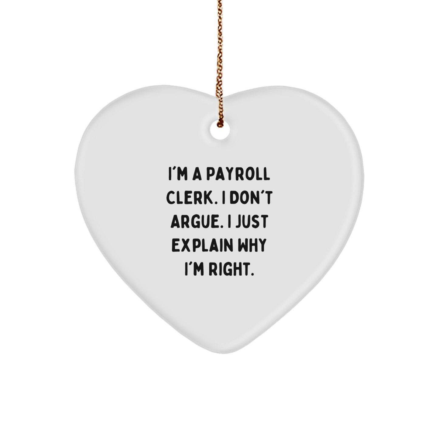 Funny Payroll Clerk Gifts from Friends to Payroll Clerk - Heart Ornament for Christmas - Image 1