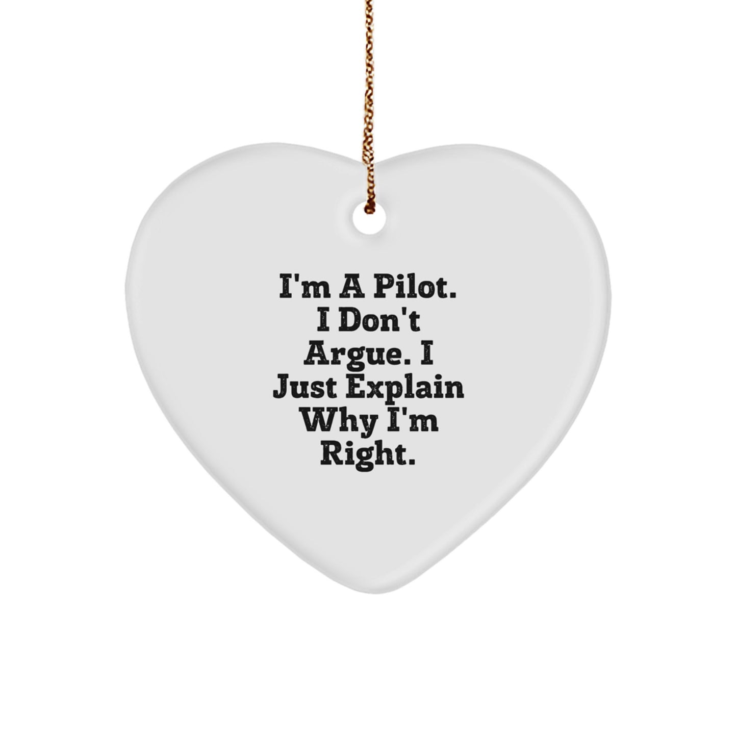Pilot Gifts from Friends for Christmas - 'I'm A Pilot. I Don't Argue. I Just Explain Why I'm Right.' Funny Heart Ornament - Image 1