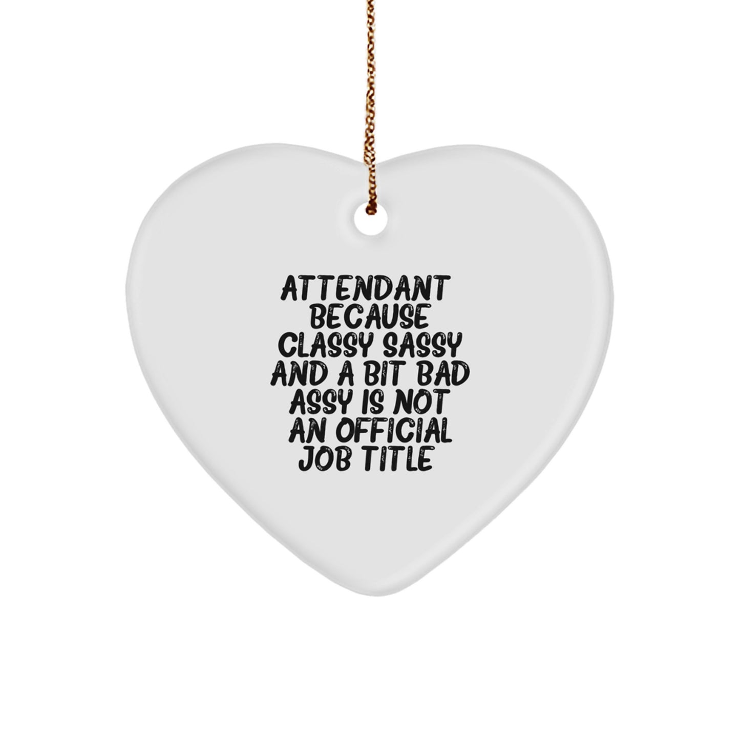 Gifts from Friends for Attendant - Heart Ornament with Funny Quote, Attendant Gifts for Christmas, White Heart Shaped, Unique Attendant Heart Ornament Gifts from Friends - Image 1