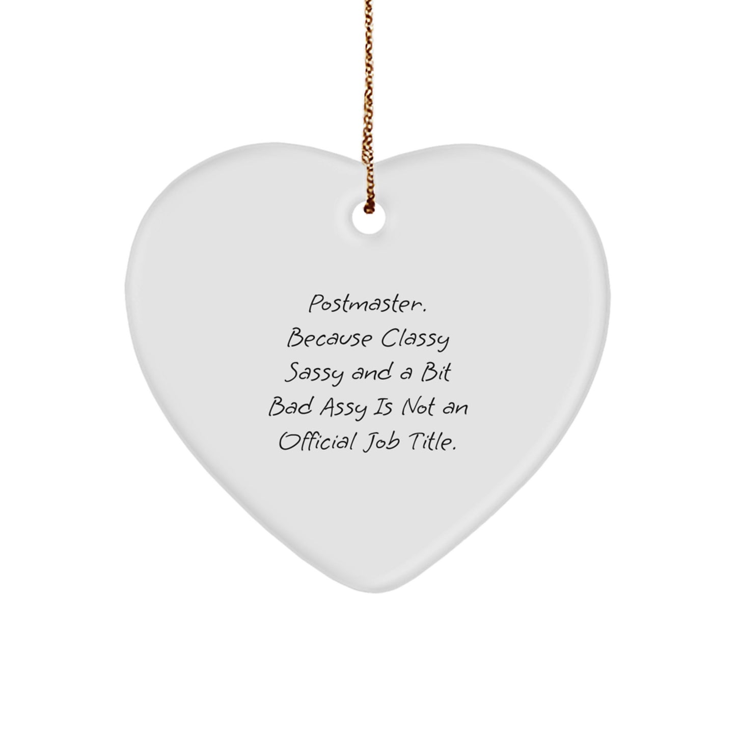 Funny Postmaster Gifts, Heart Ornament for Women Gifts from Family, 'Postmaster. Because Classy Sassy And A Bit Fearlessy Is Not An Official Job Title.' - Image 1