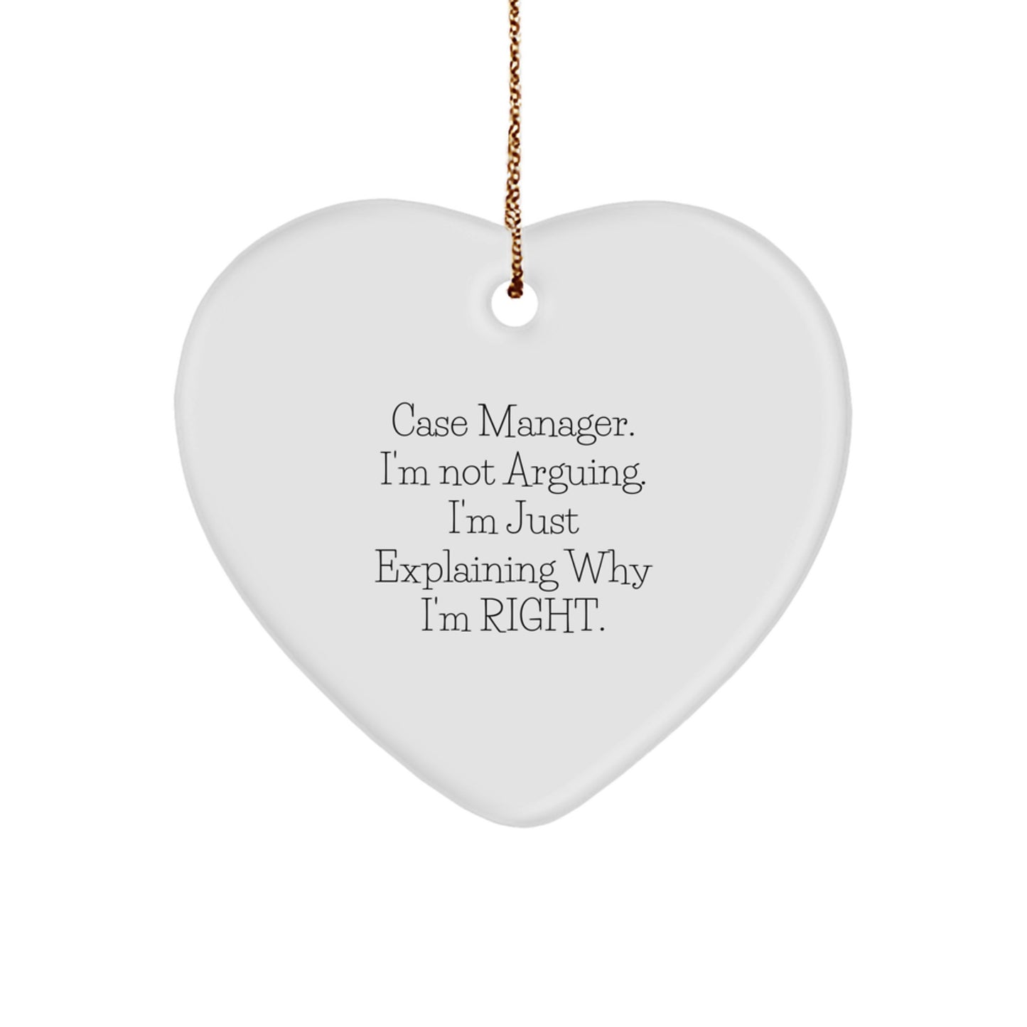 Case Manager Gifts - Funny Heart Ornament, 'I'm Not Arguing, I'm Just Explaining Why I'm Right!' - Gifts for Case Managers from Friends, Family, Coworkers - Image 1