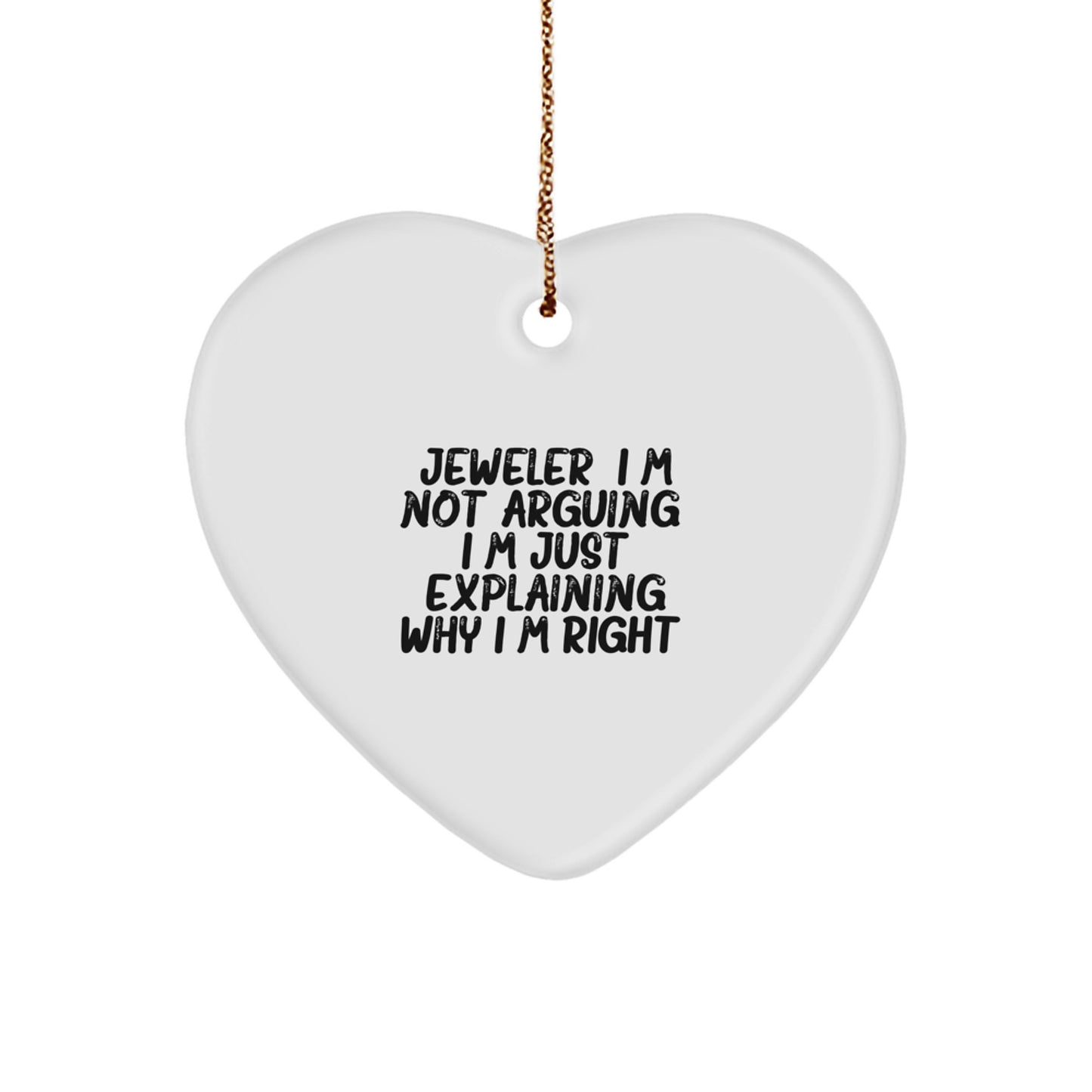 Funny Heart Ornament Gifts from Husband to Wife, Jeweler Gifts for Christmas Unique Gifts, I'm Not Arguing. I'm Just Explaining Why I'm Right. Heart Shaped Jeweler Decoration - Image 1