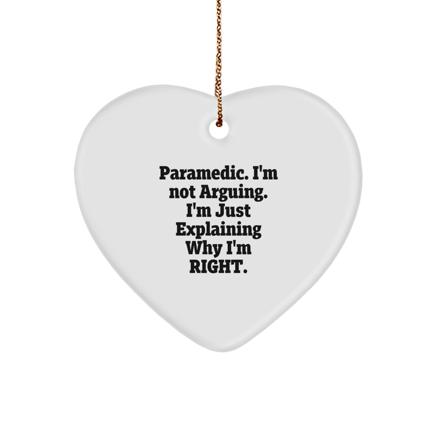 Funny Rescue Worker Gifts from Men, Rescue Worker Heart Ornament for Christmas Unique Gifts, Rescue Worker I'm Not Arguing. I'm Just Explaining Why I'm Right. Decorations - Image 1