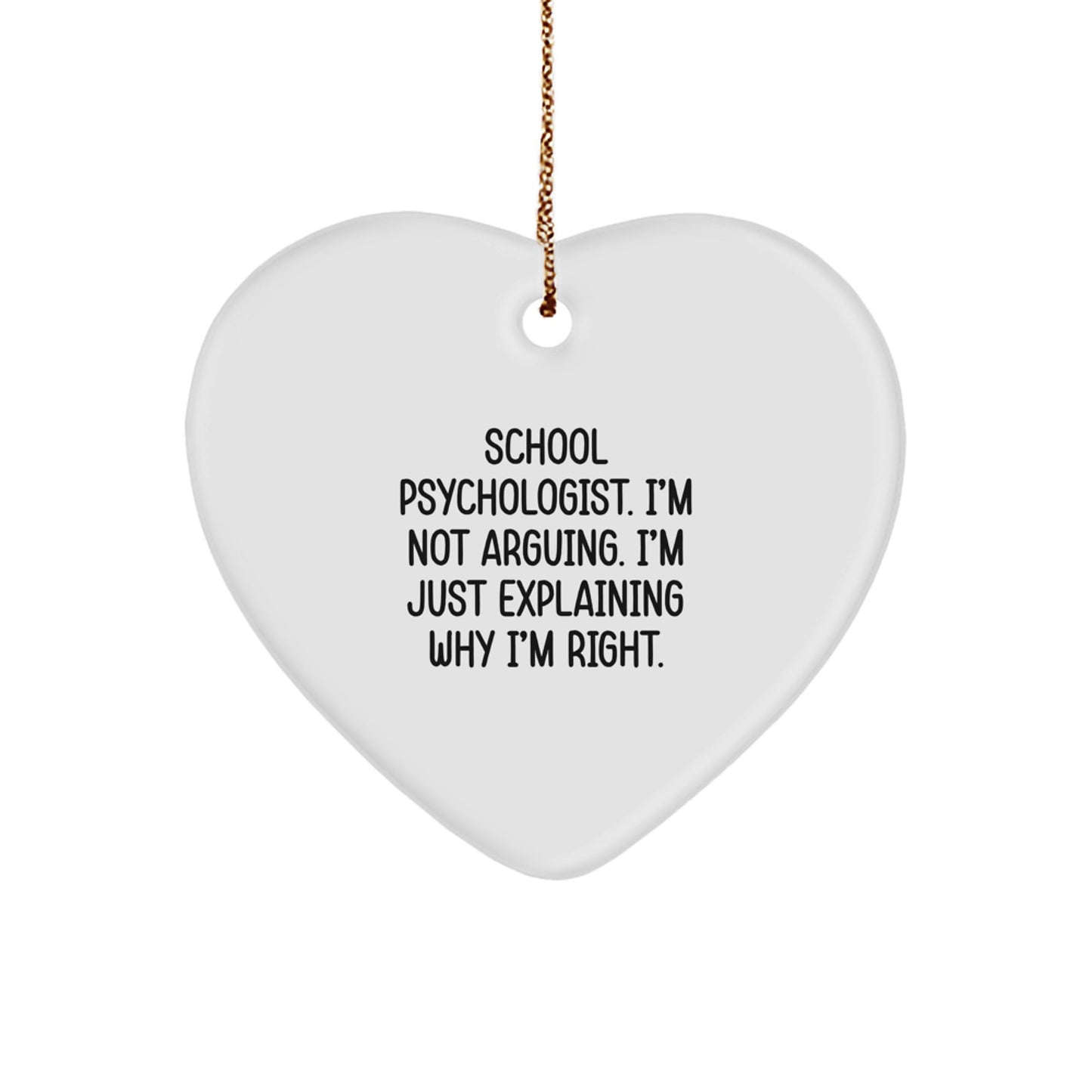 Funny School Psychologist Heart Ornament Gifts for Him from Friends, Unique Christmas Decorations with 'I'm Not Arguing. I'm Just Explaining Why I'm Right.' Quote - Image 1
