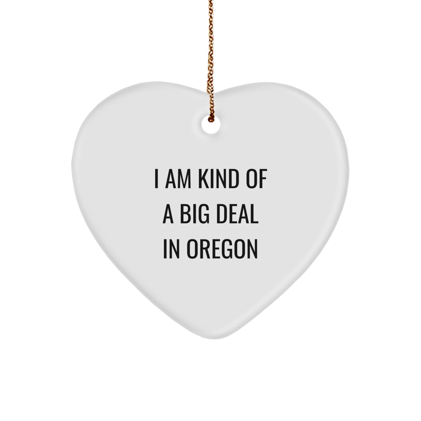 Oregon Gifts: Funny Heart Ornament, Gifts from Oregon for Friends, Loved Ones, and Family, 'I Am Kind Of A Prime Selection In Oregon' Quote, Unique Christmas Unique Gifts - Image 1