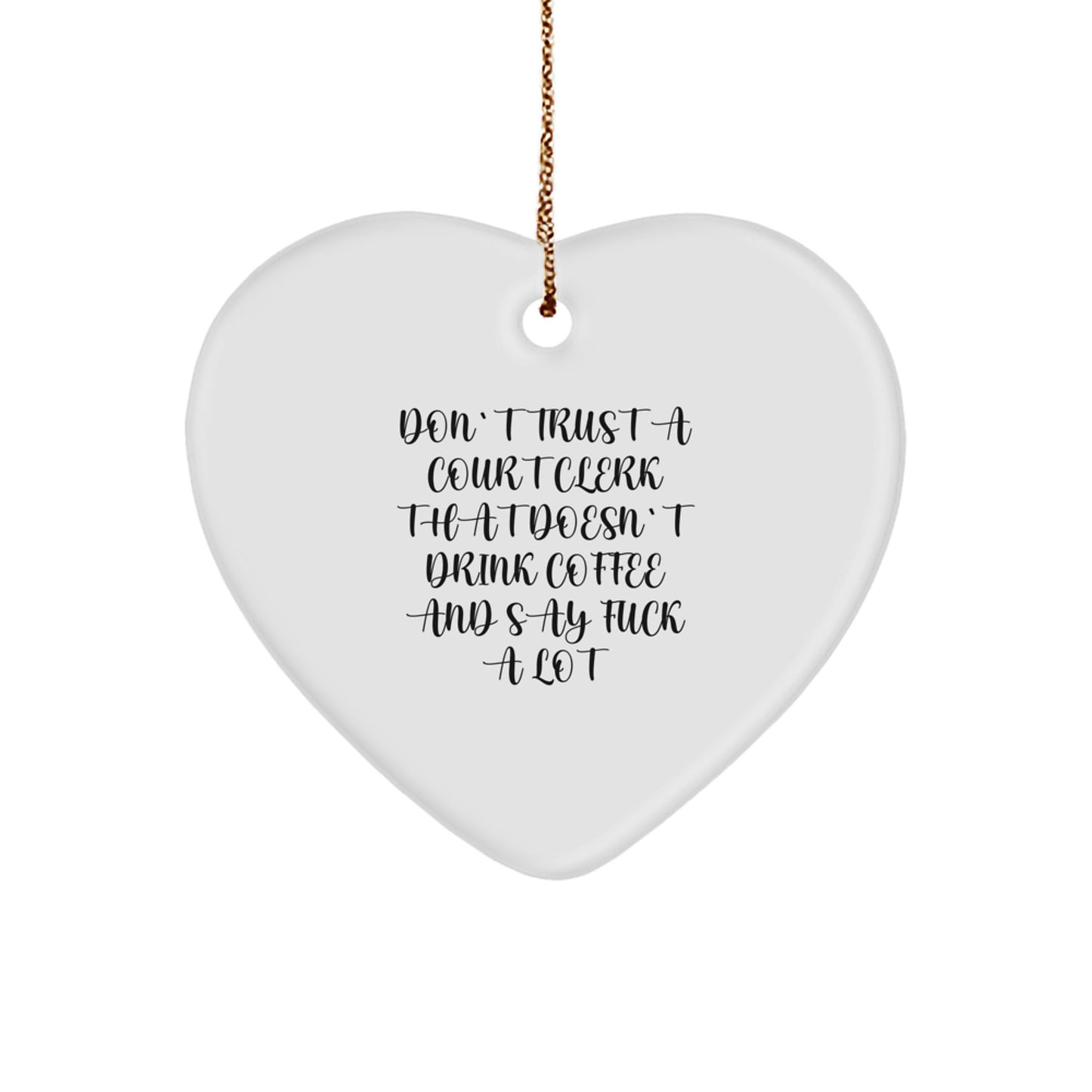 Funny Court Clerk Heart Ornament Gifts from Men to Coworkers, 'Don't Trust A Court Clerk' White Heart Shaped Christmas Unique Gifts for Court Clerk Office Decor - Image 1