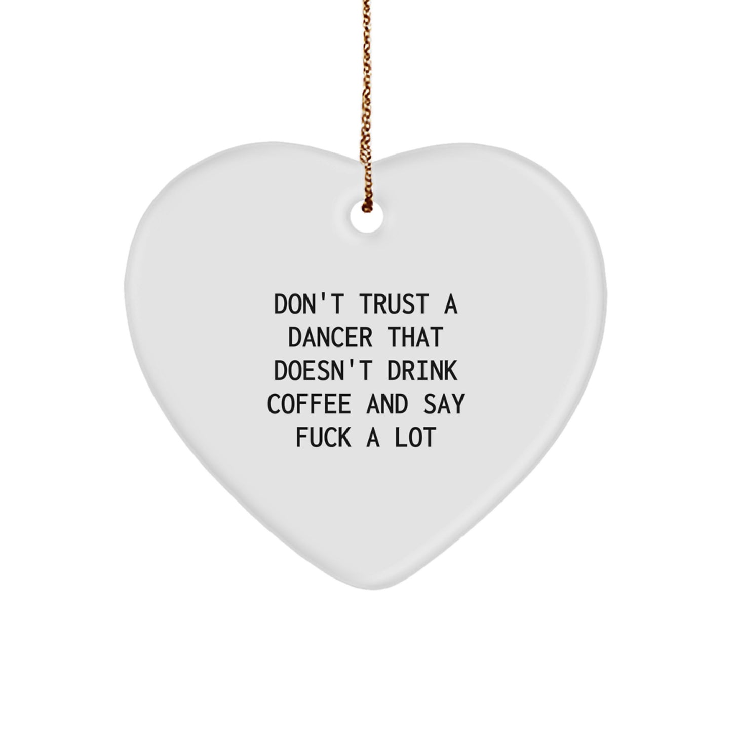 Funny Quotes Dancer Heart Ornament Gifts from Friends for Dancer, Dancer Unique Christmas Unique Gifts, Inspirational Dancer Heart Ornament - Image 1