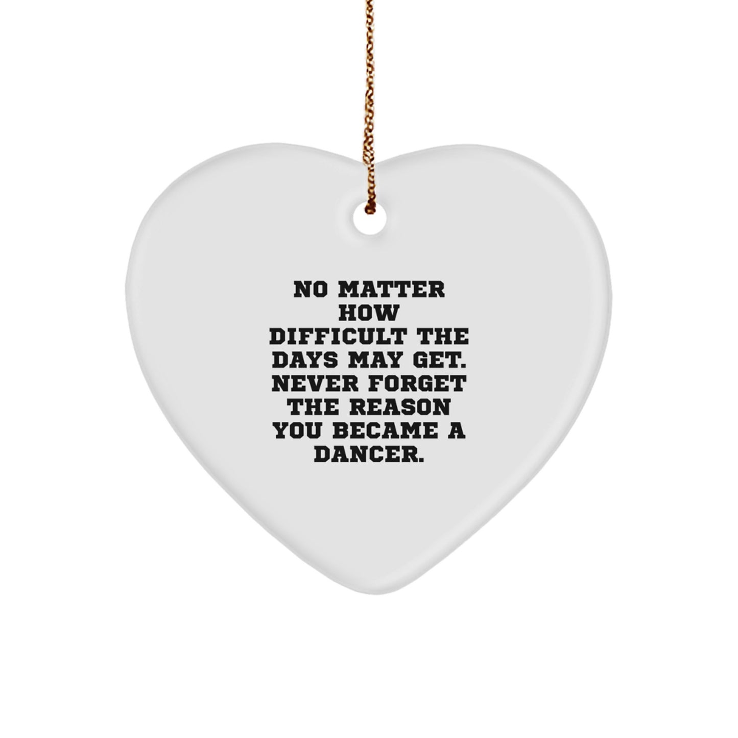 Funny Dancer Gift for Friends and Family - Heart Ornament with Inspirational Quote - Gifts from Women to Dancers - Christmas Unique Gifts - Image 1