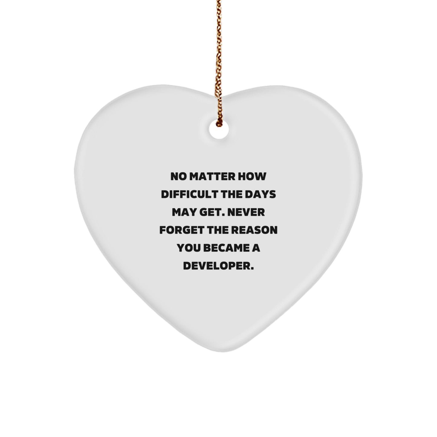 Developer Heart Ornament Gifts from Friends and Family, Never Forget The Reason You Became A Developer, Inspirational Christmas Unique - Image 1