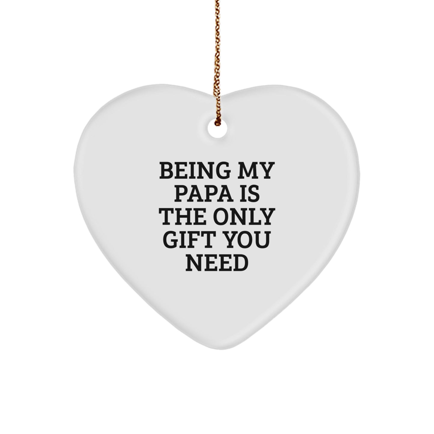 Funny Papa Gifts from Family, Heart Ornament for Papa, Being My Papa Is The Only Gift You Need - Image 1